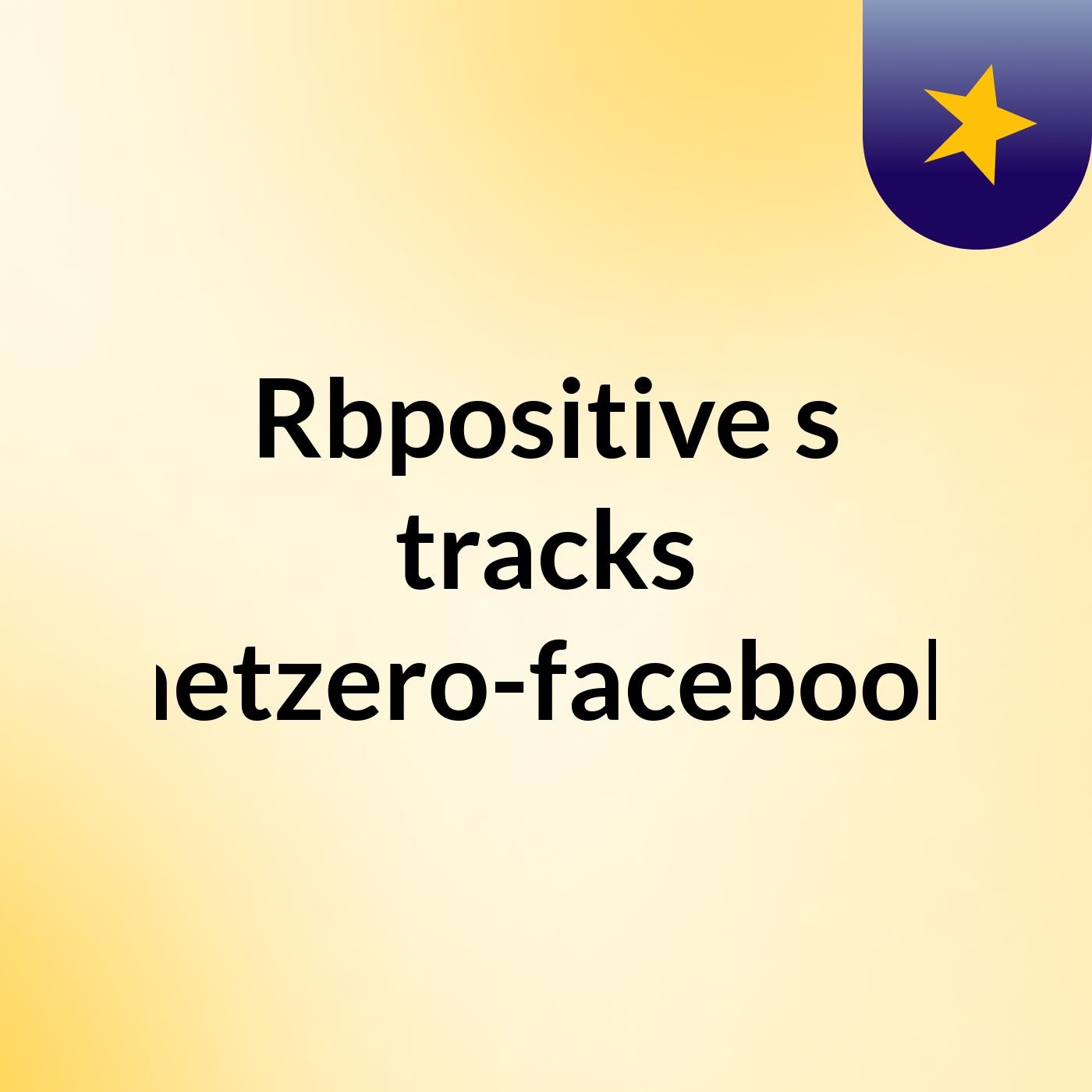 Rbpositive's tracks ::::netzero-facebook