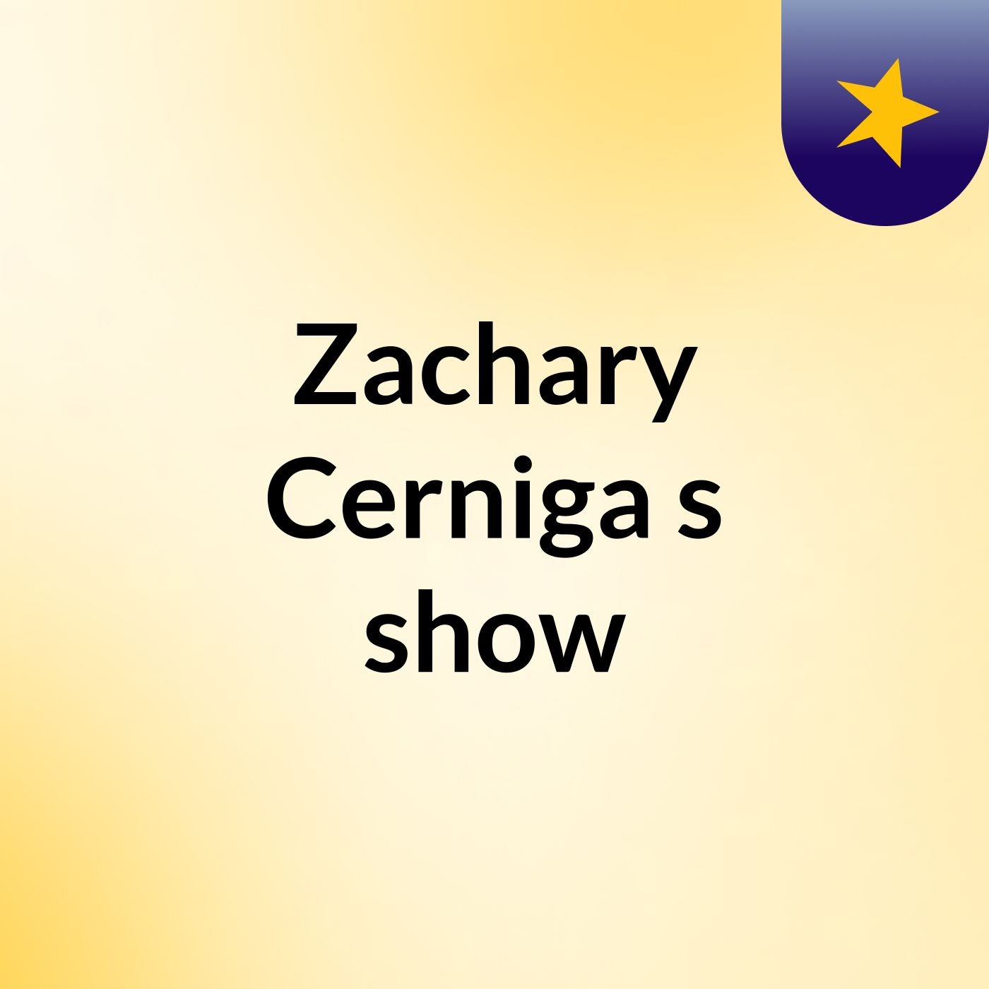 Zachary Cerniga's show