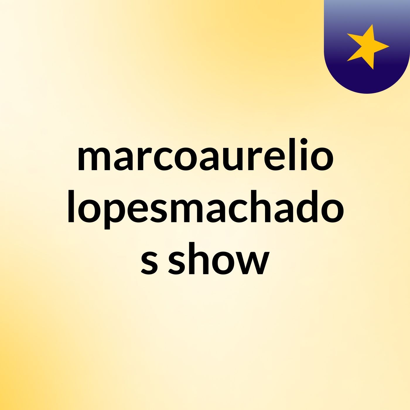 marcoaurelio lopesmachado's show