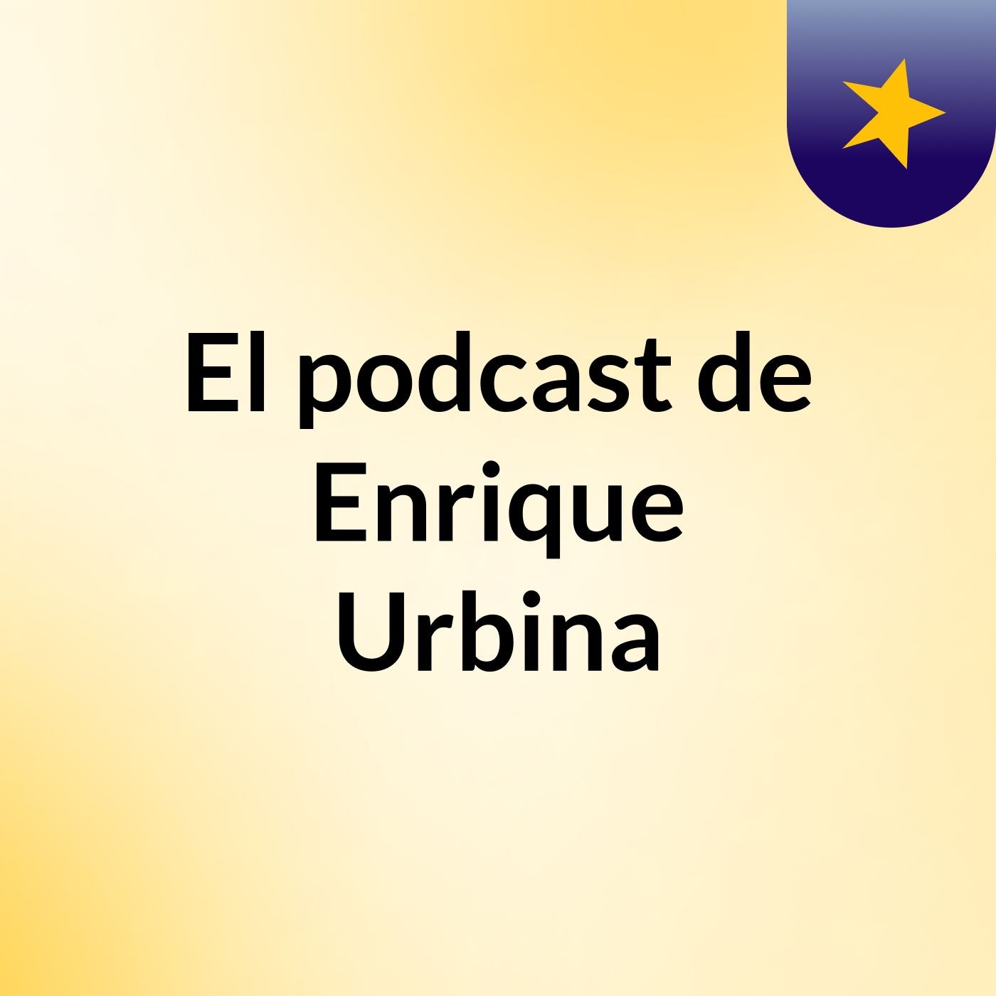 El podcast de Enrique Urbina