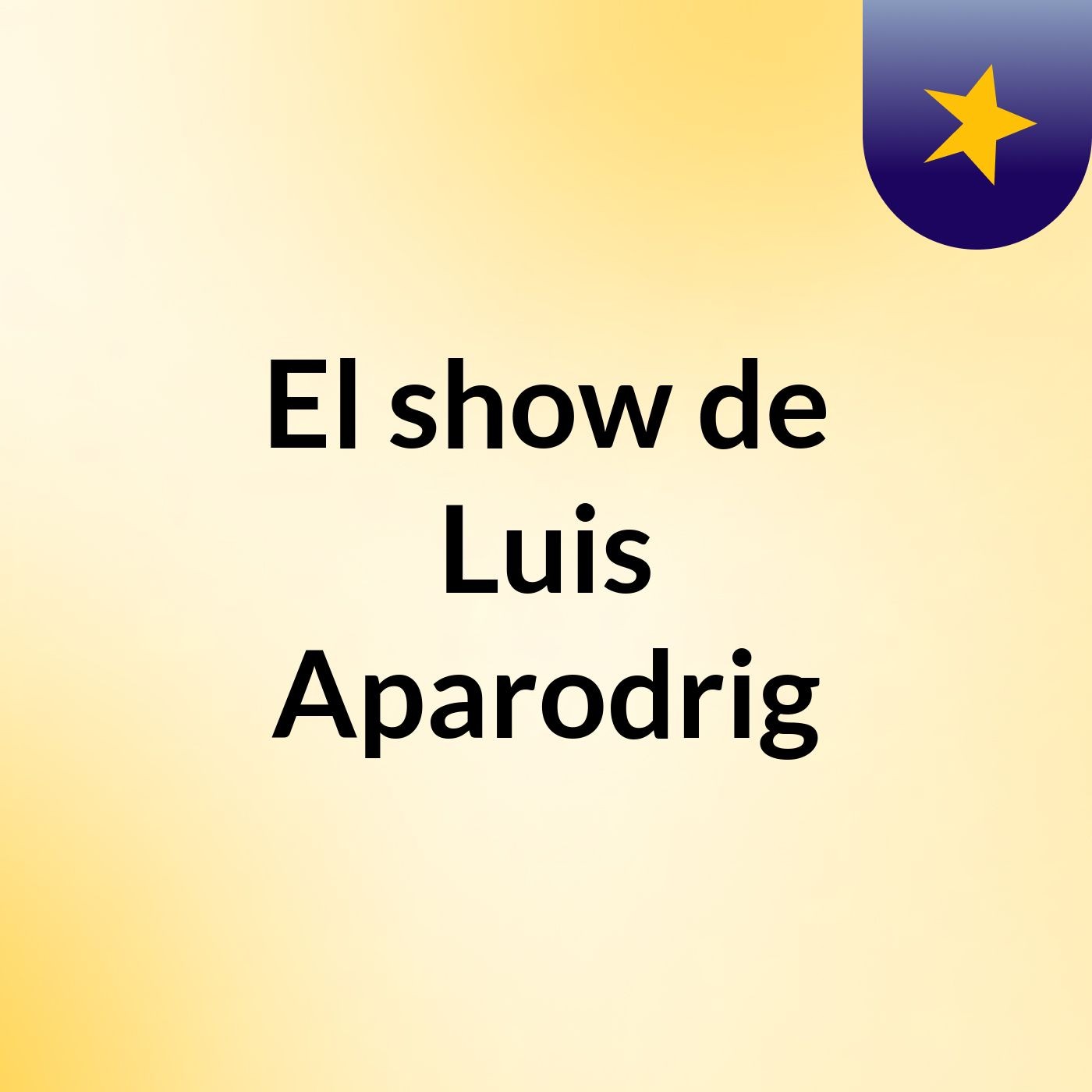 El show de Luis Aparodrig