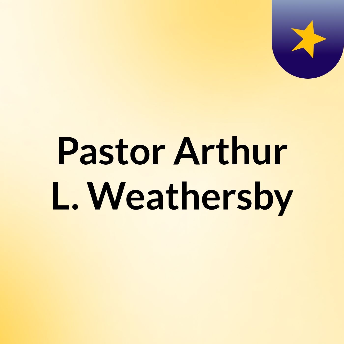 Pastor Arthur L. Weathersby
