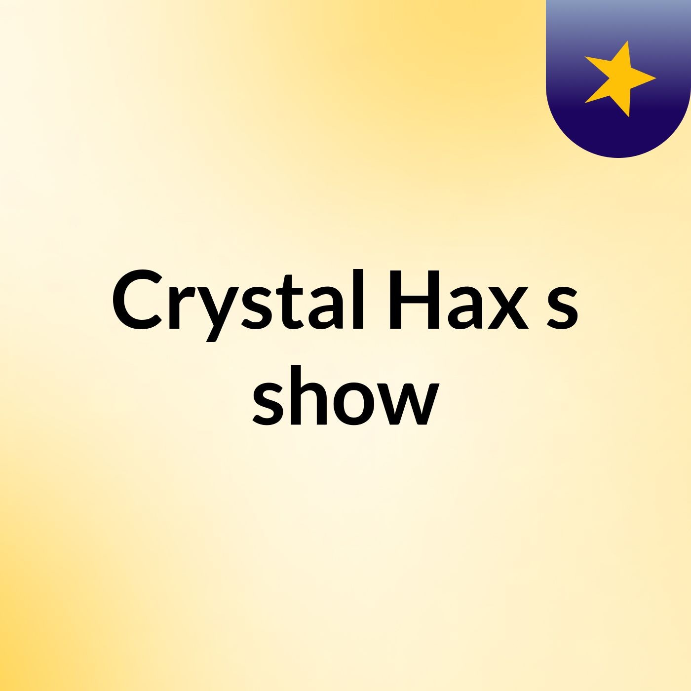 Crystal Hax's show