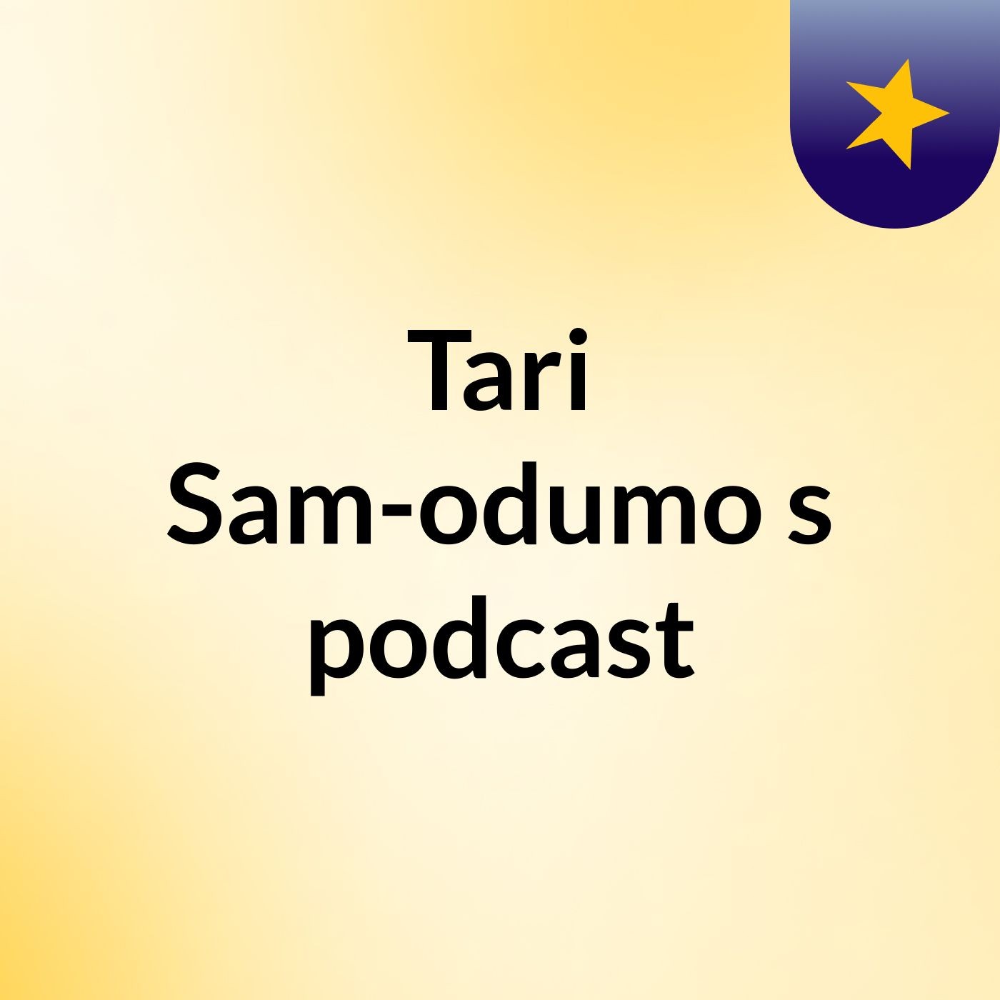 Tari Sam-odumo's podcast