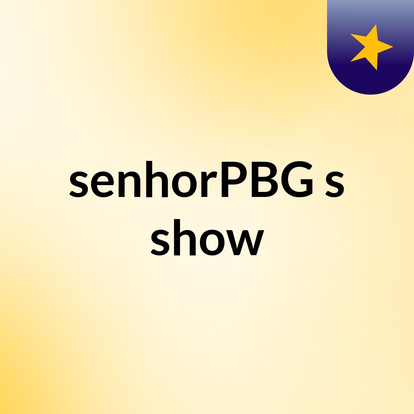 senhorPBG's show