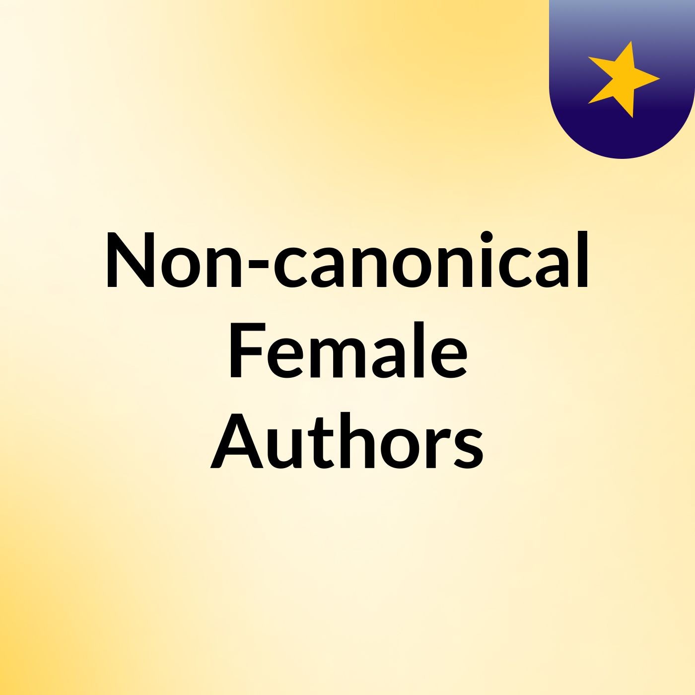 Non-canonical Female Authors