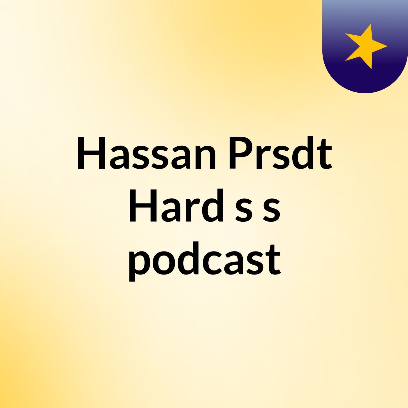 Hassan Prsdt Hard's's podcast
