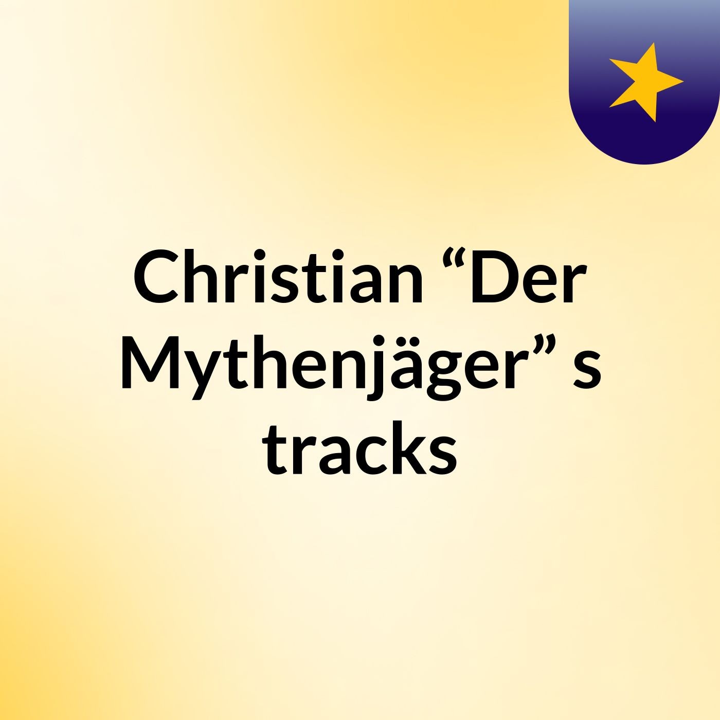 Christian “Der Mythenjäger”'s tracks