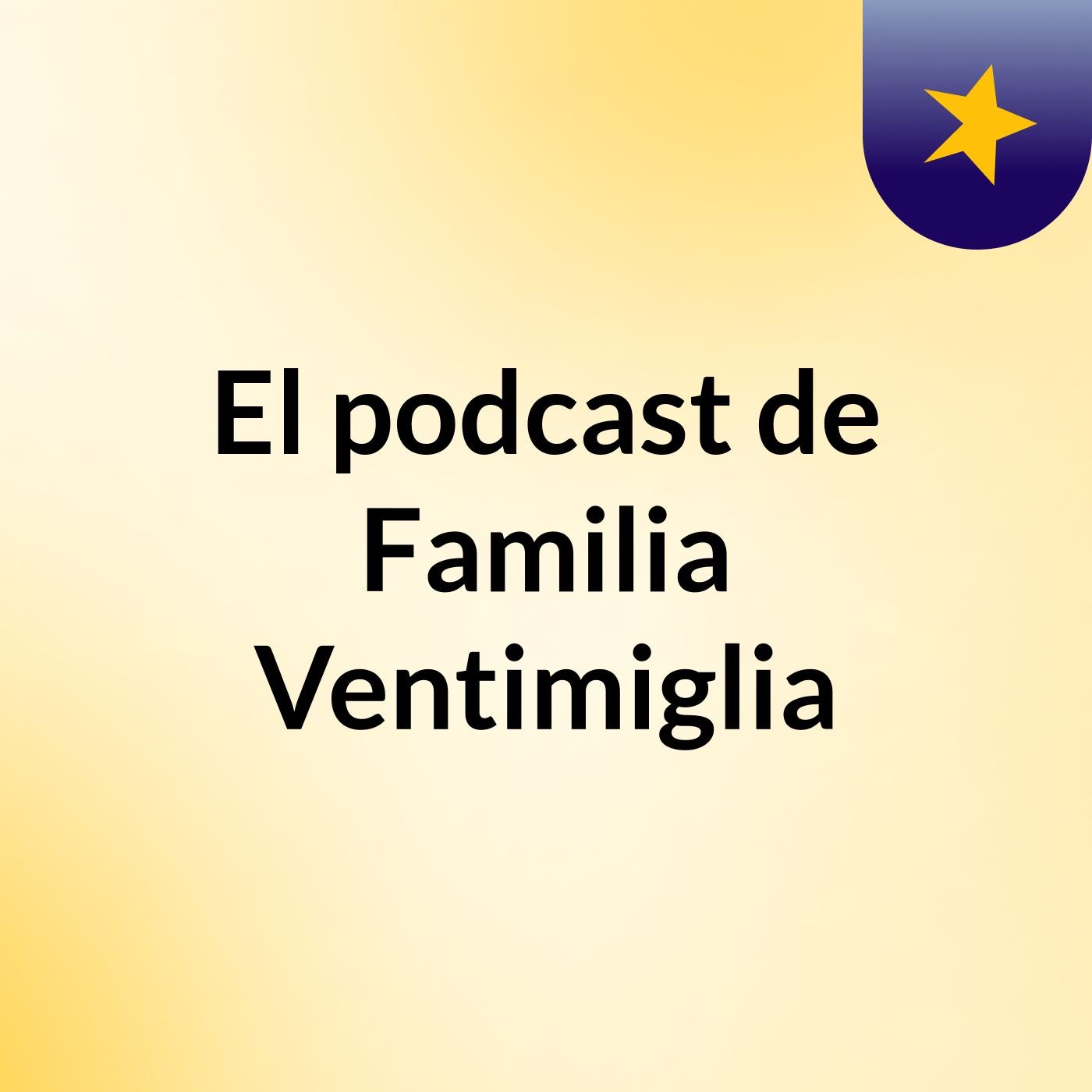 El podcast de Familia Ventimiglia podcast artwork