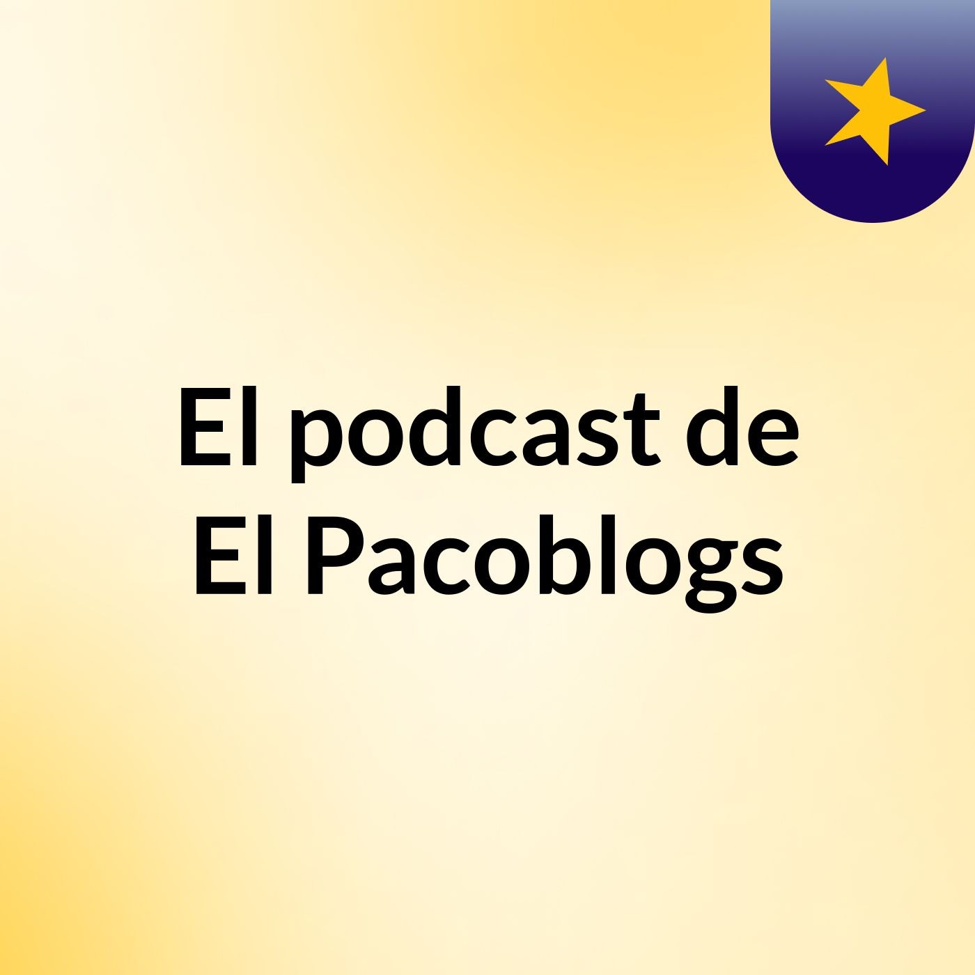 El podcast de El Pacoblogs podcast artwork