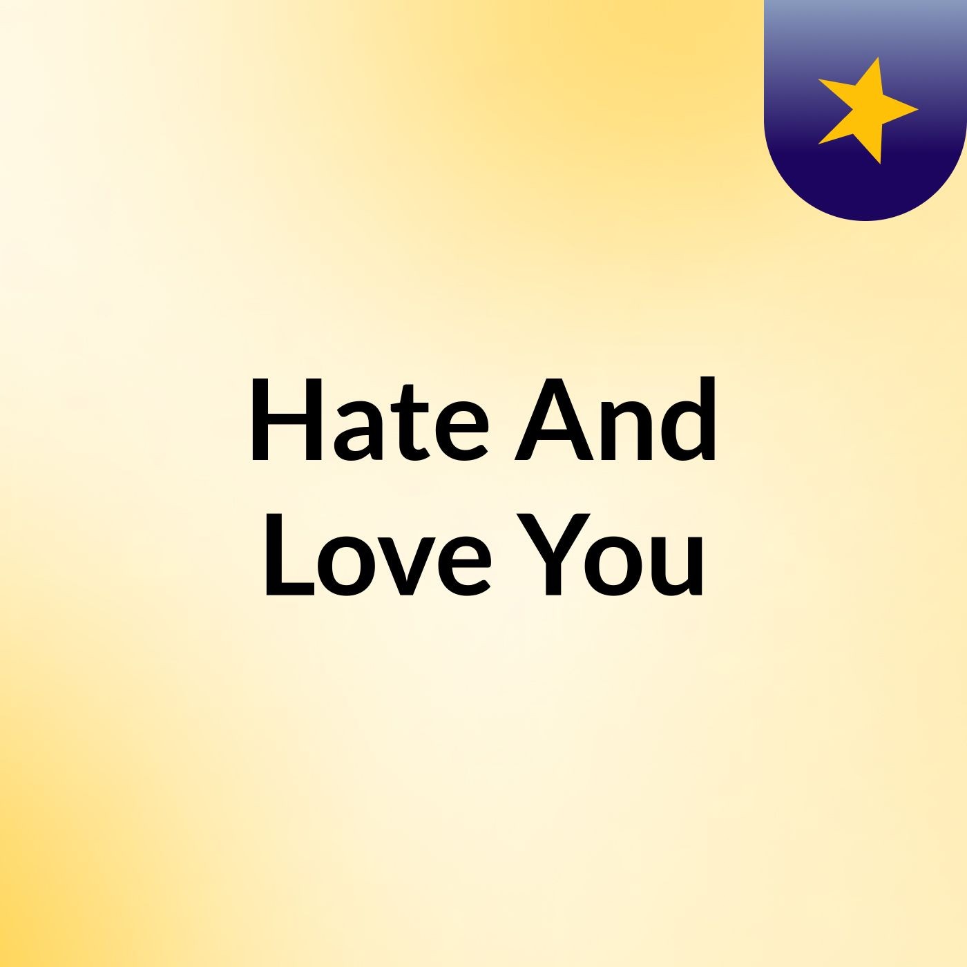 Hate And Love You