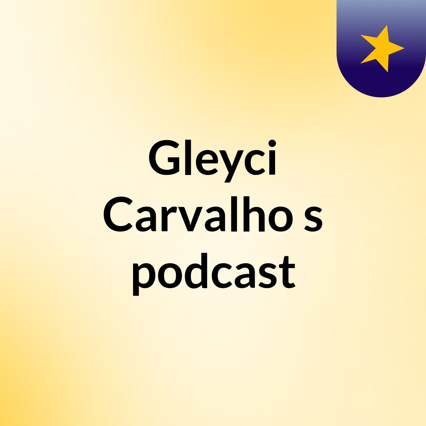 Gleyci Carvalho's podcast