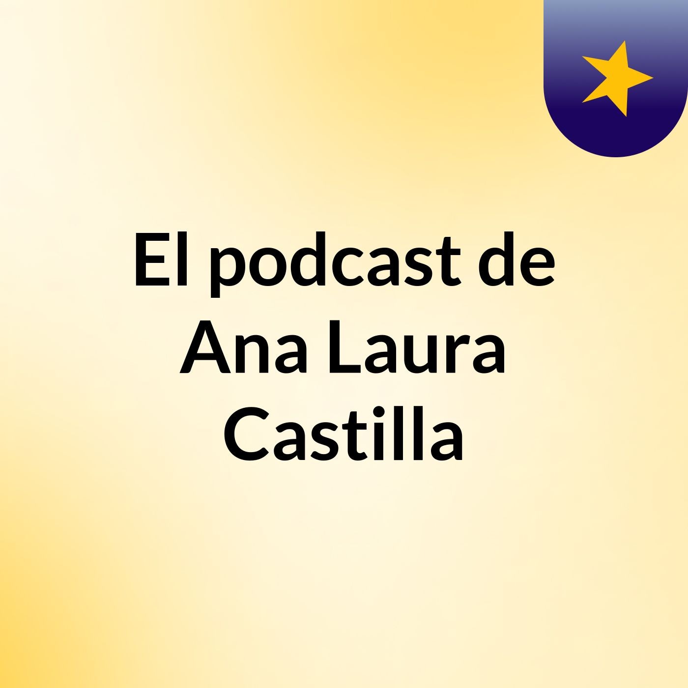 El podcast de Ana Laura Castilla