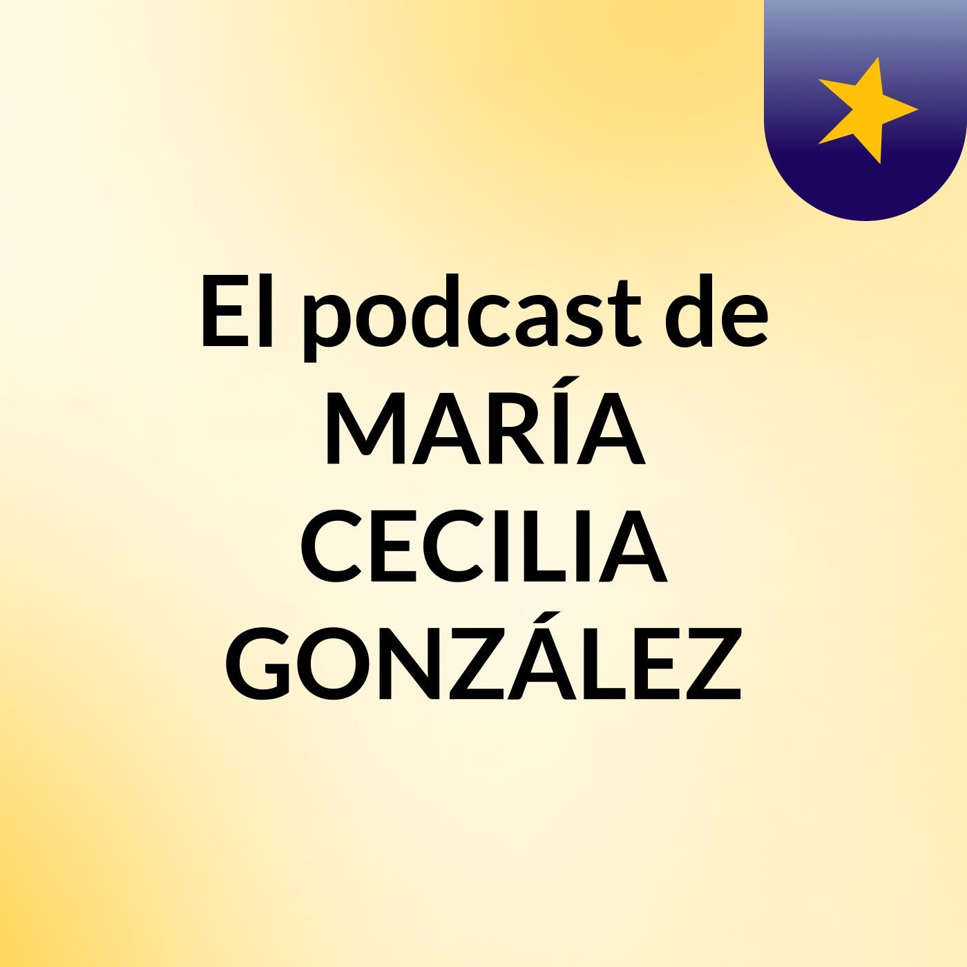 El podcast de MARÍA CECILIA GONZÁLEZ