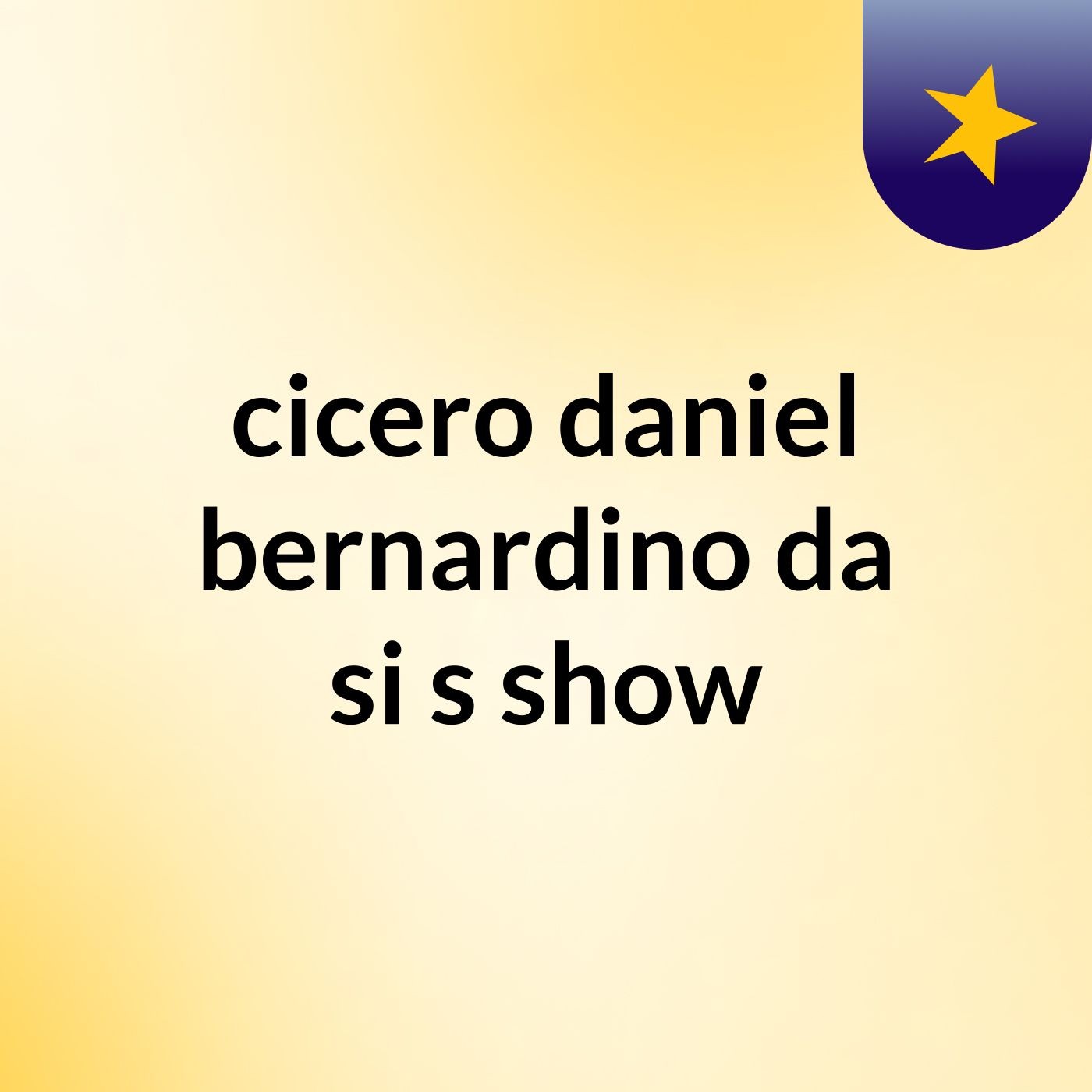 cicero daniel bernardino da si's show
