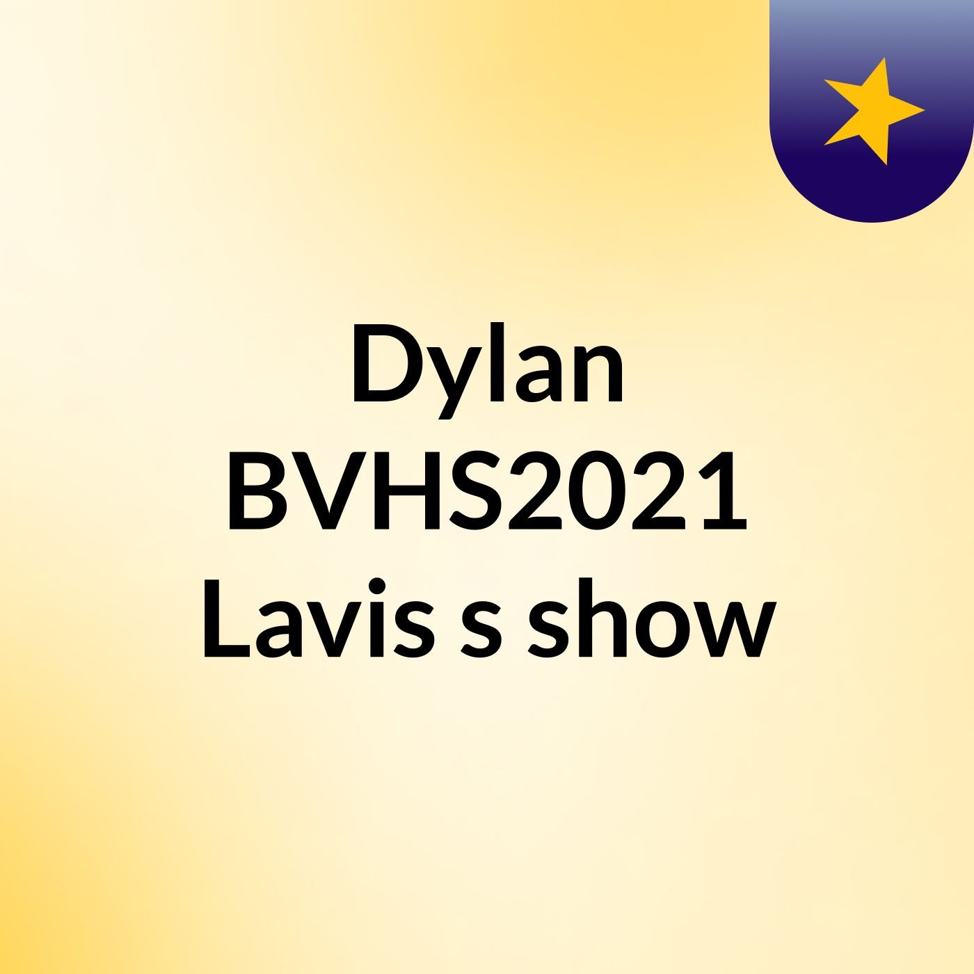 Dylan BVHS2021 Lavis's show