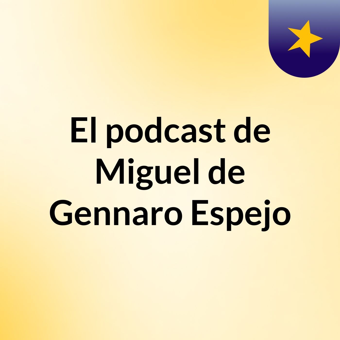 El podcast de Miguel de Gennaro Espejo