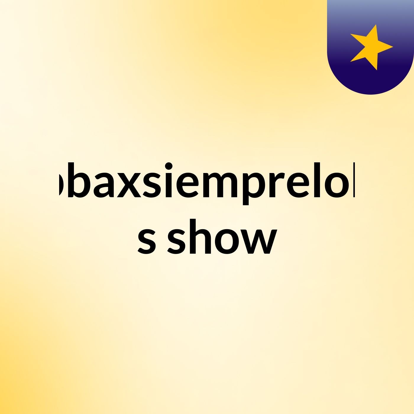 bbaxsiemprelok's show
