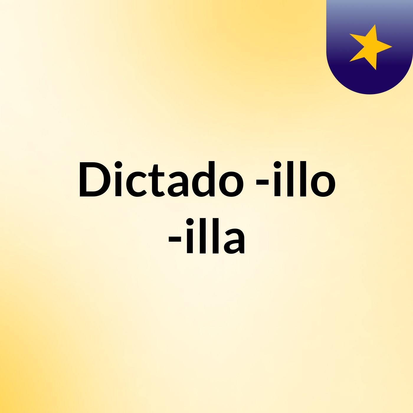 Dictado -illo -illa