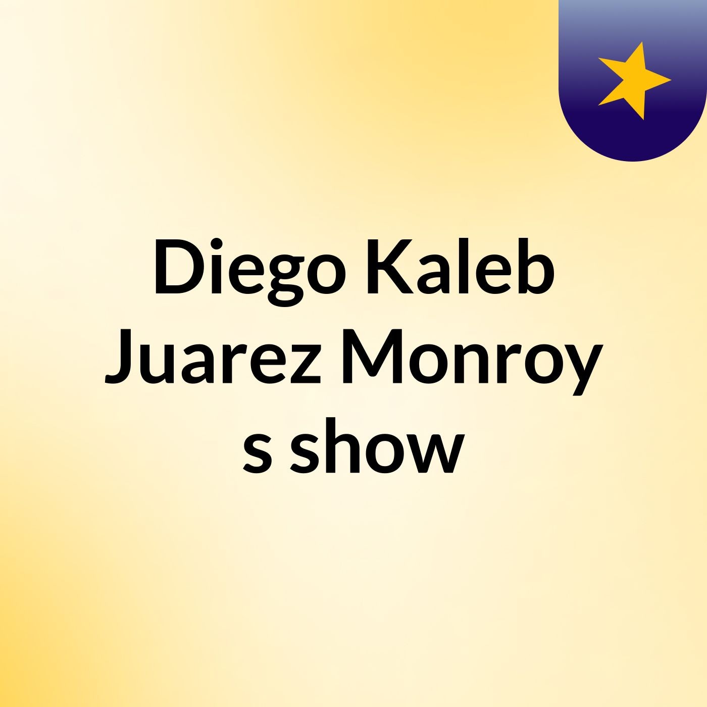 Diego Kaleb Juarez Monroy's show