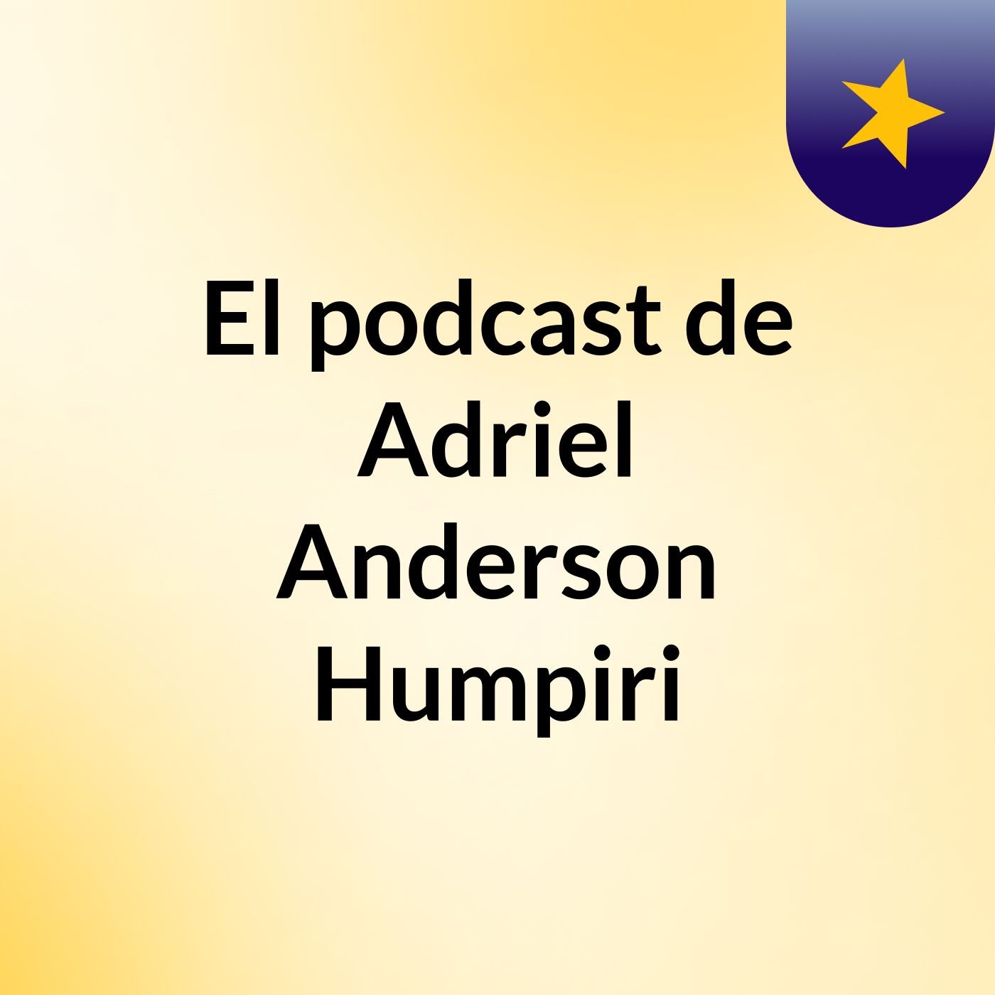El podcast de Adriel Anderson Humpiri podcast artwork