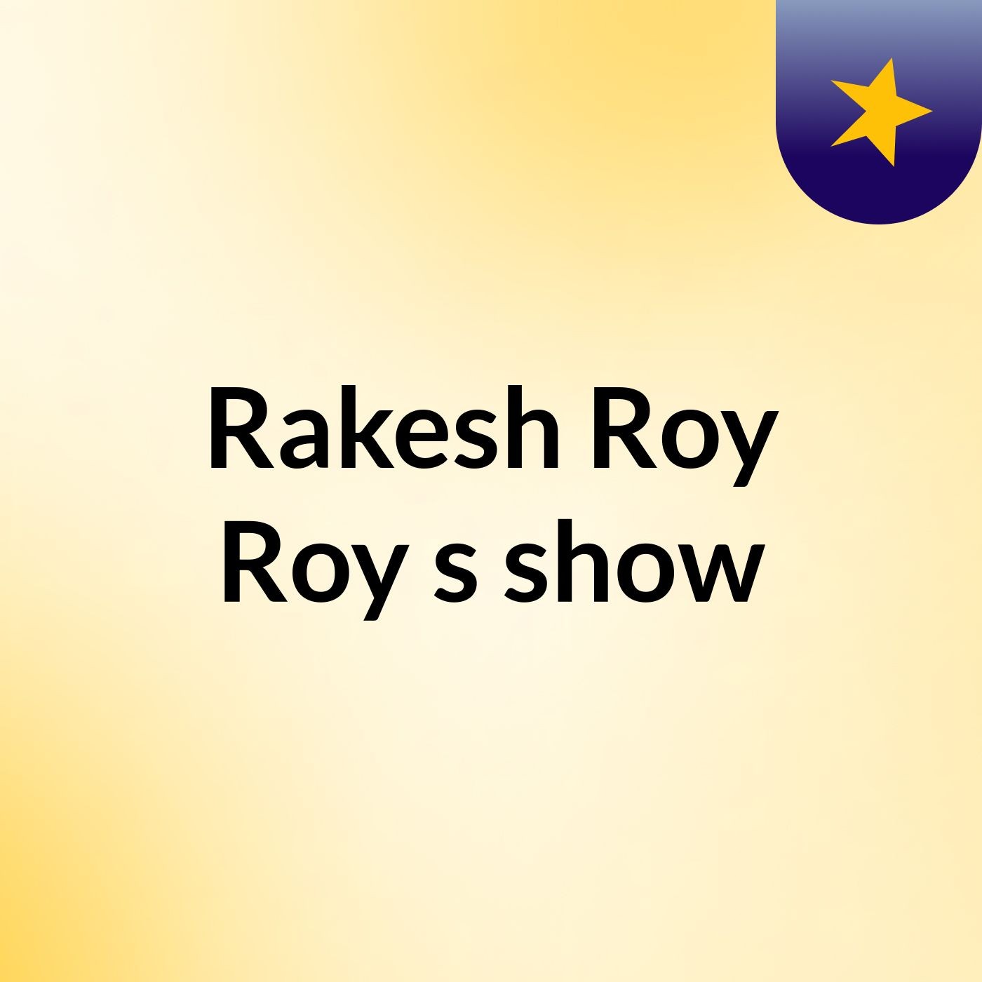 Rakesh Roy Roy's show