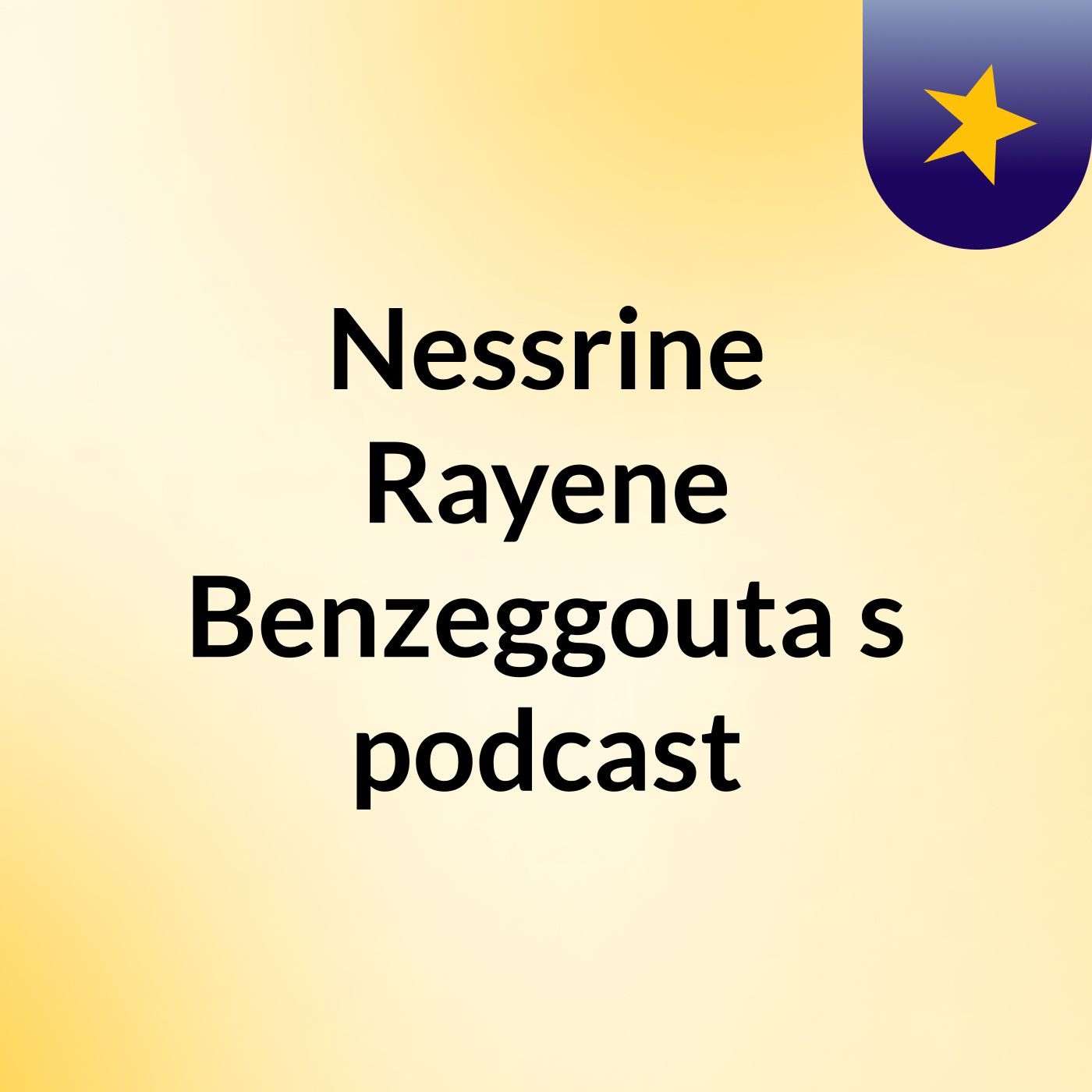 Nessrine Rayene Benzeggouta's podcast podcast artwork