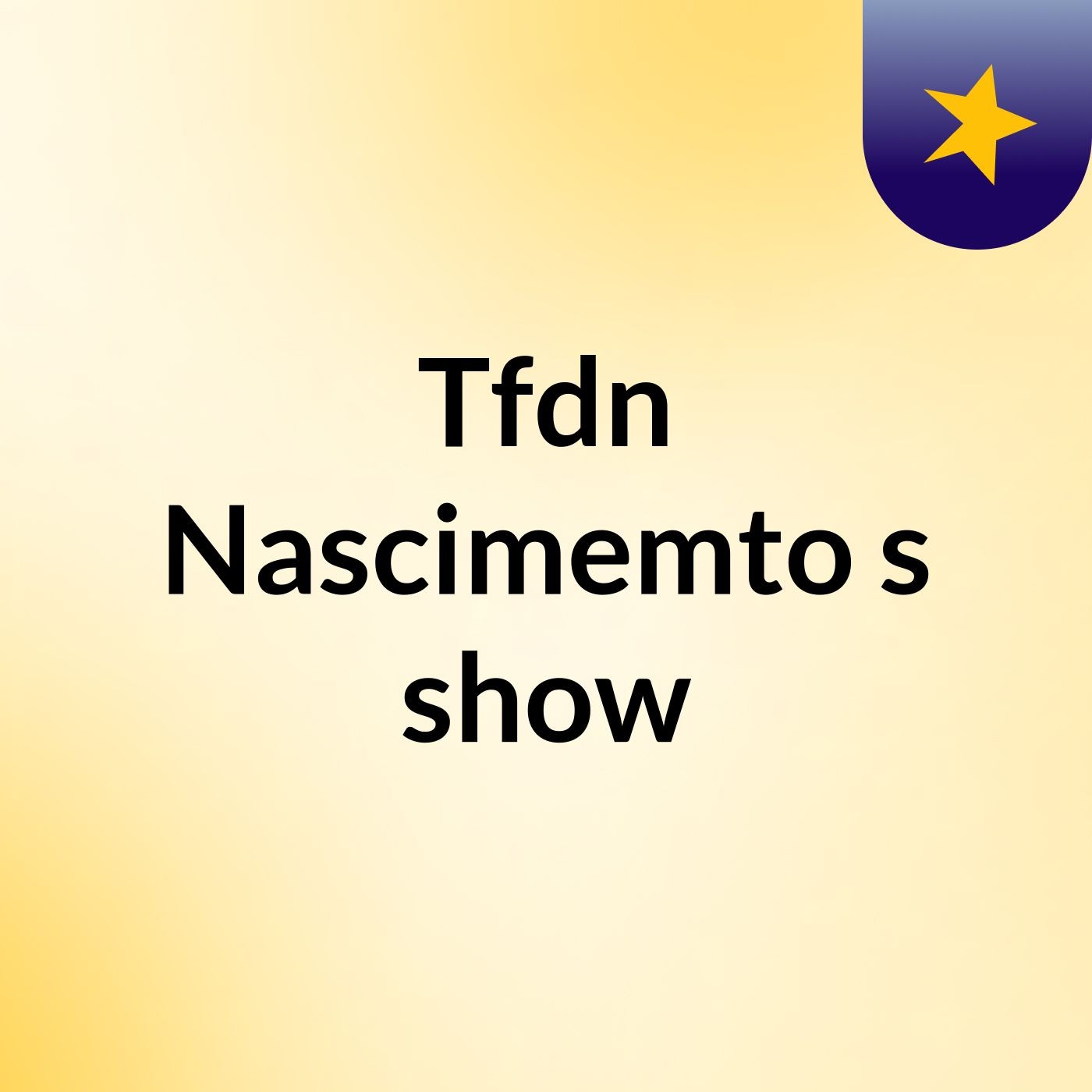 Tfdn Nascimemto's show