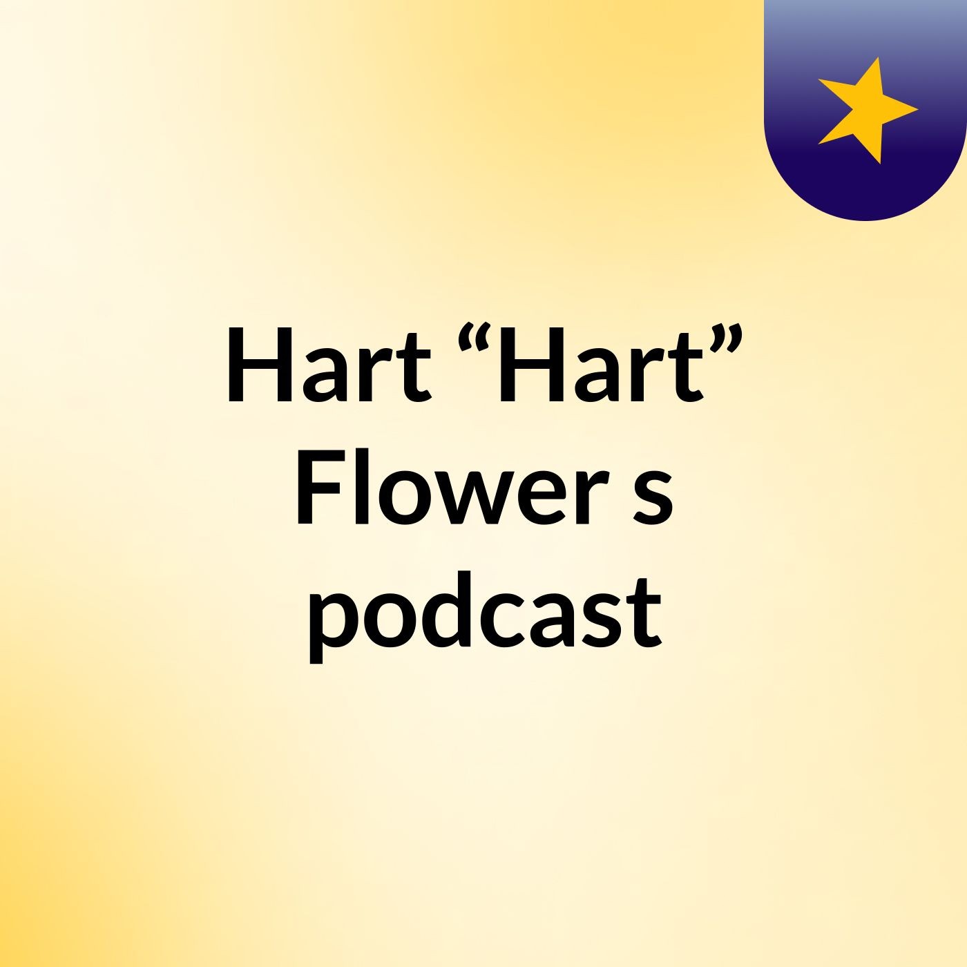 Hart “Hart” Flower's podcast podcast artwork