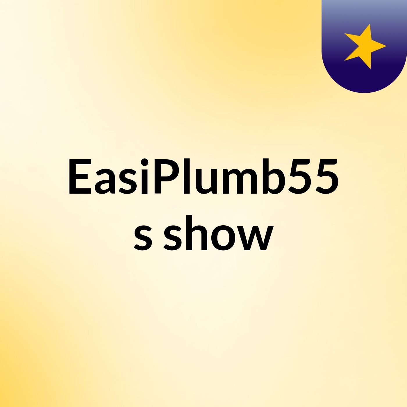 EasiPlumb55's show