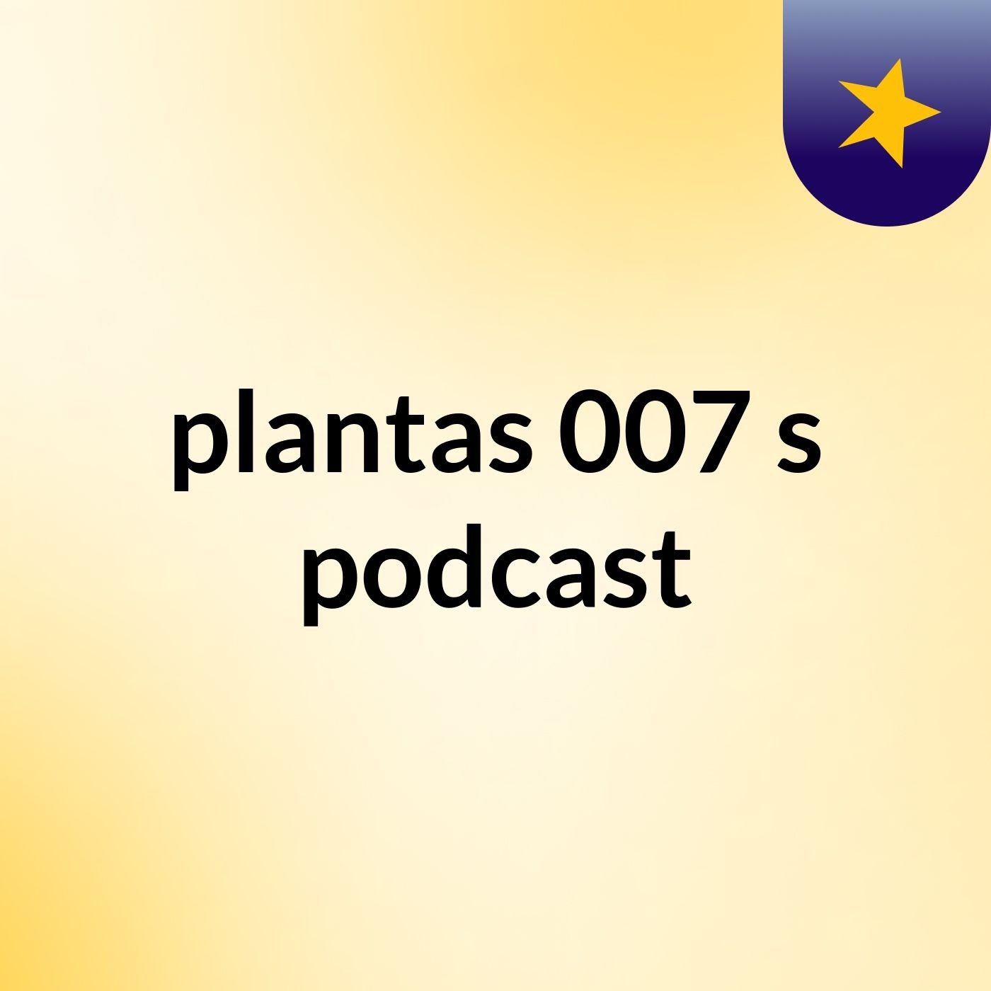 plantas 007's podcast