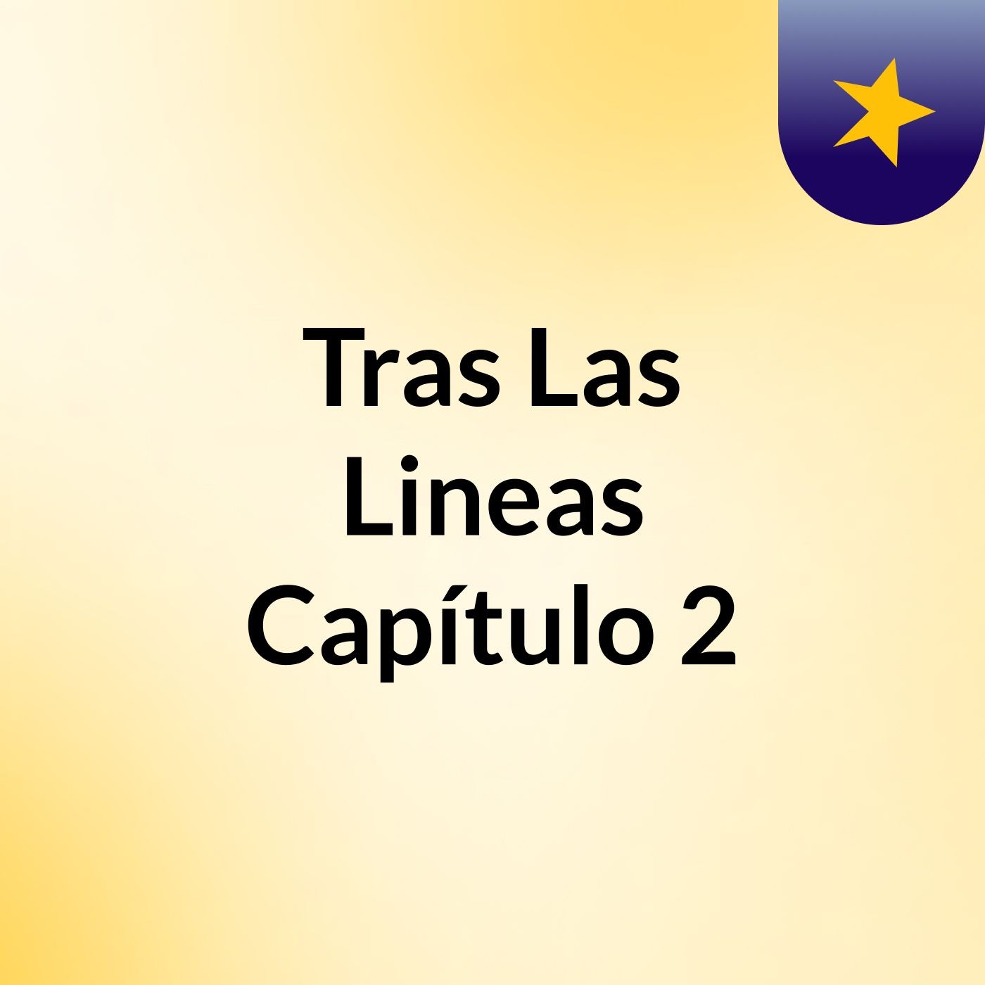 Tras Las Lineas Capítulo 2