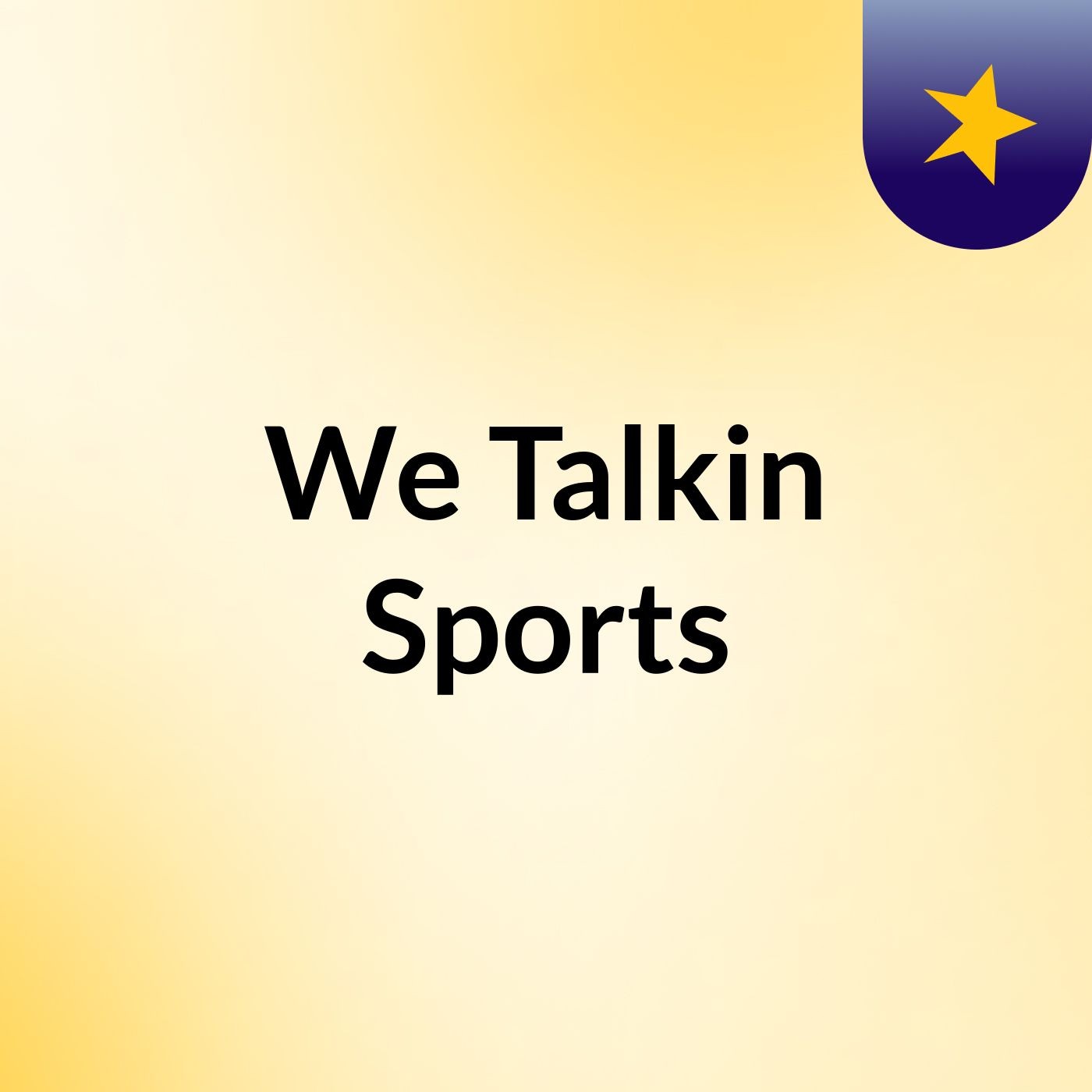 We Talkin Sports podcast artwork