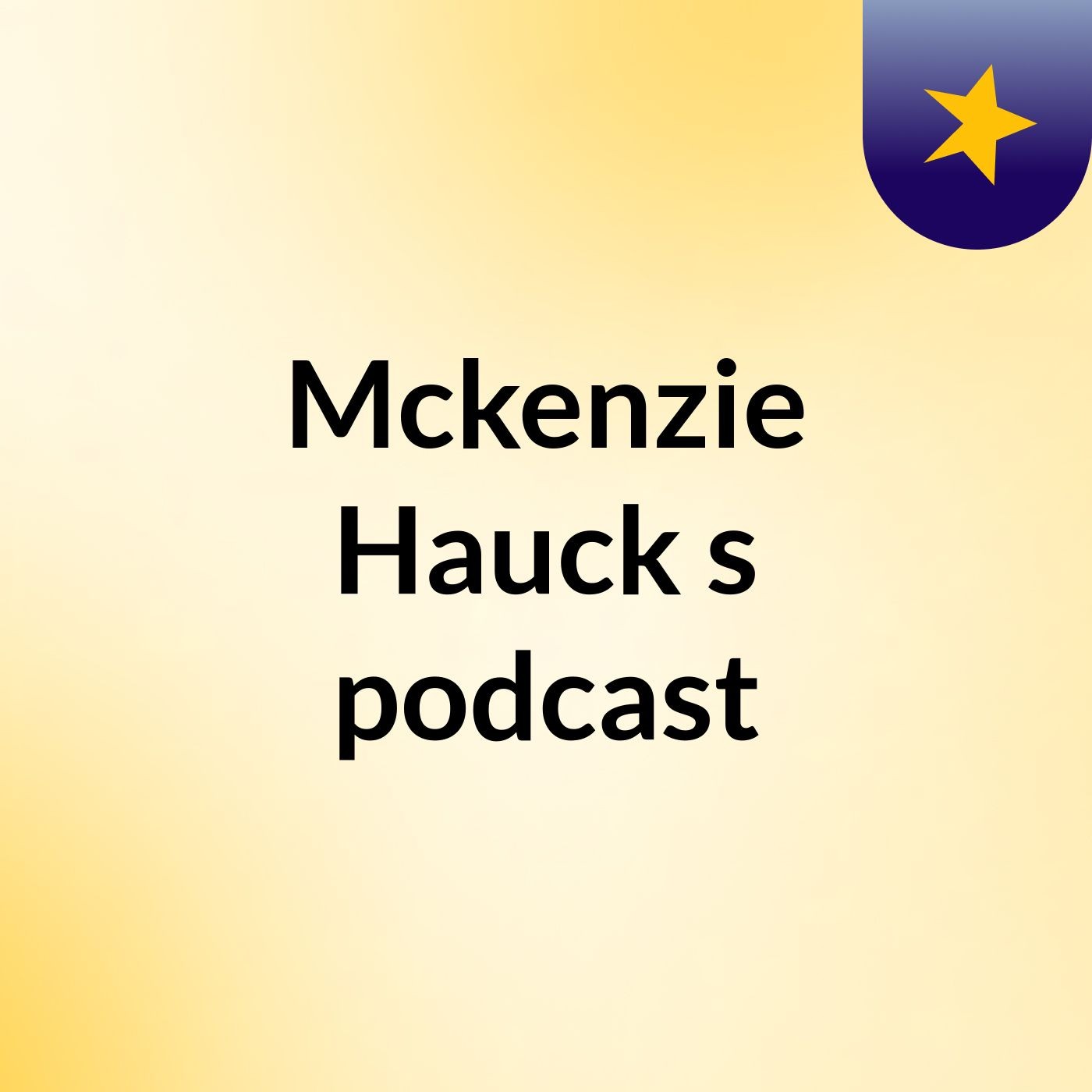 Mckenzie Hauck's podcast podcast artwork