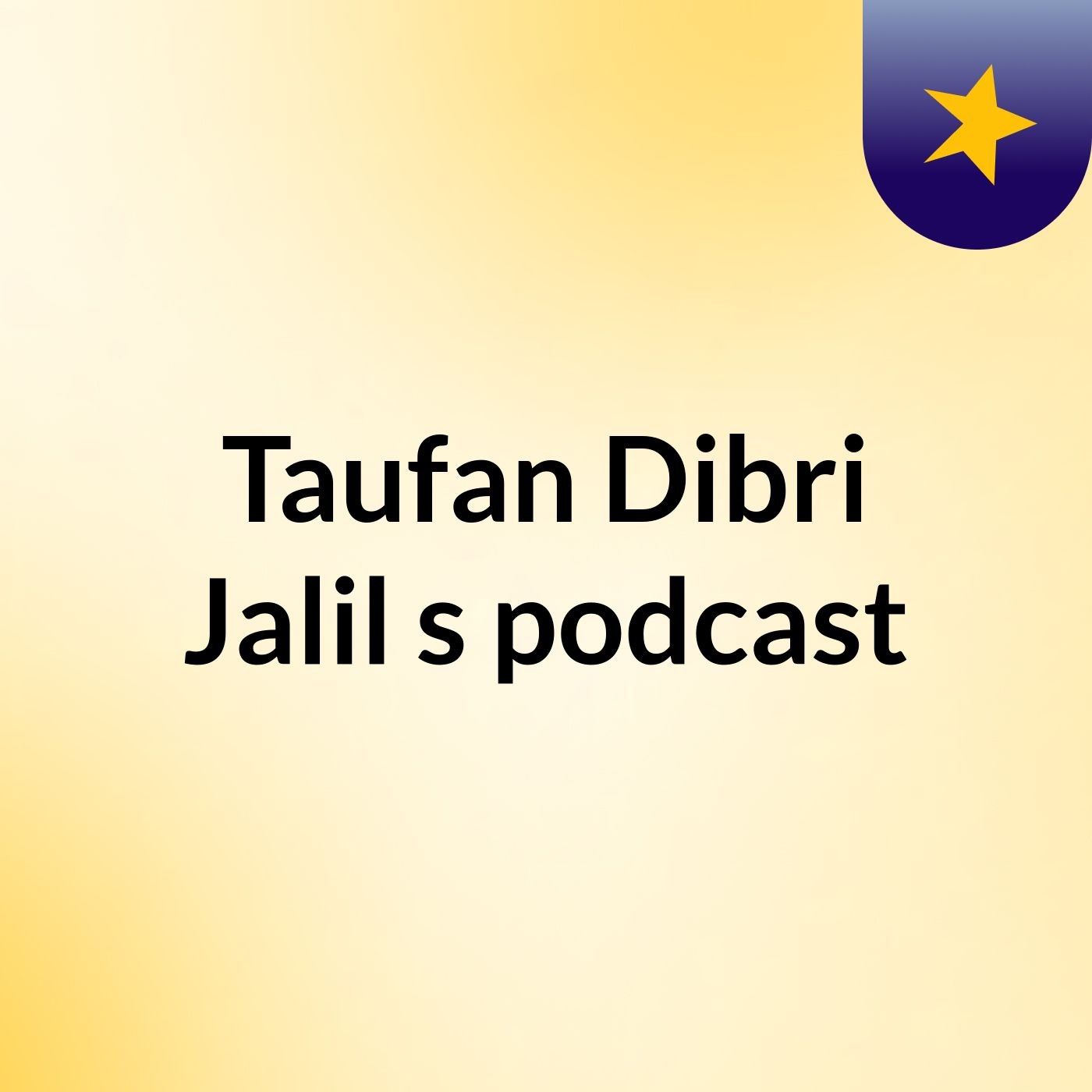 Taufan Dibri Jalil's podcast