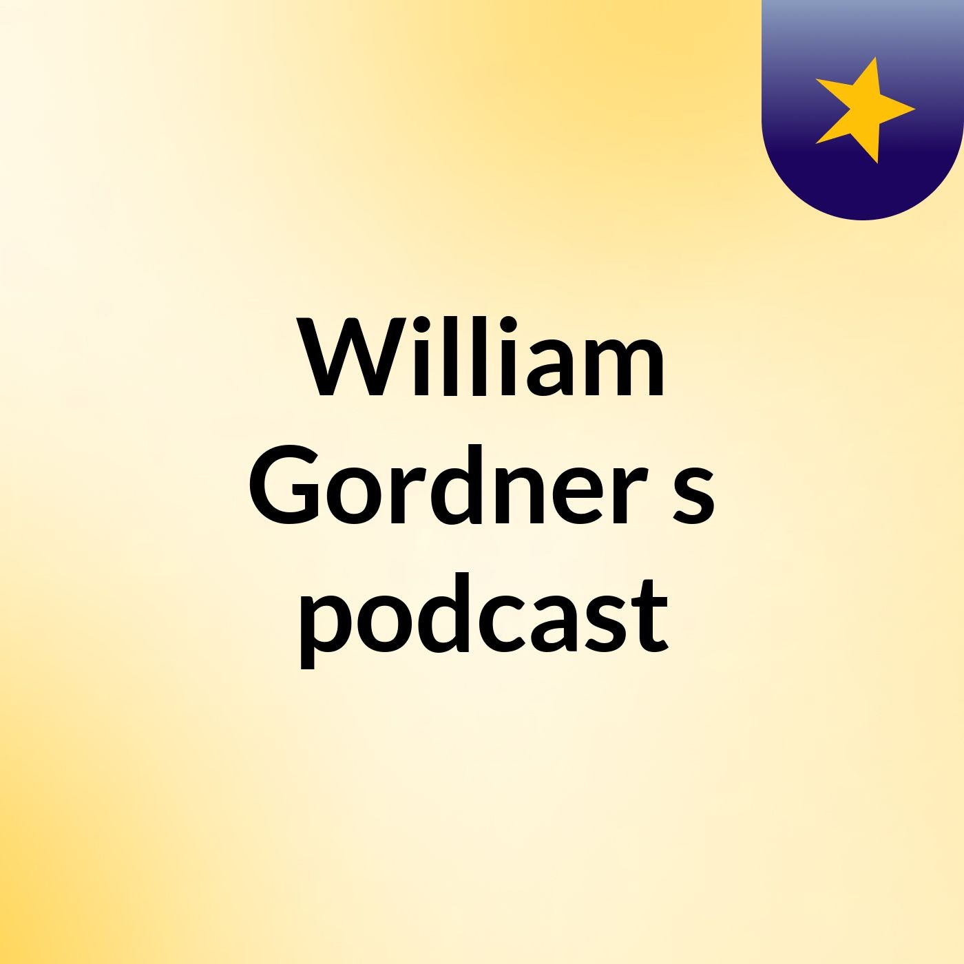 Episode 3 - William Gordner's podcast