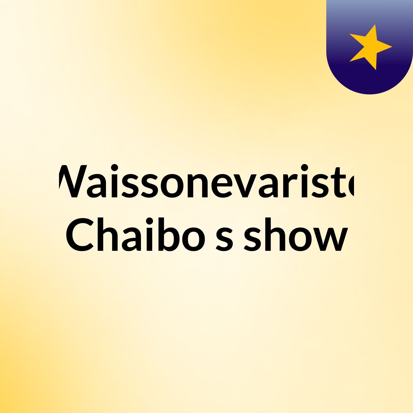 Waissonevaristo Chaibo's show