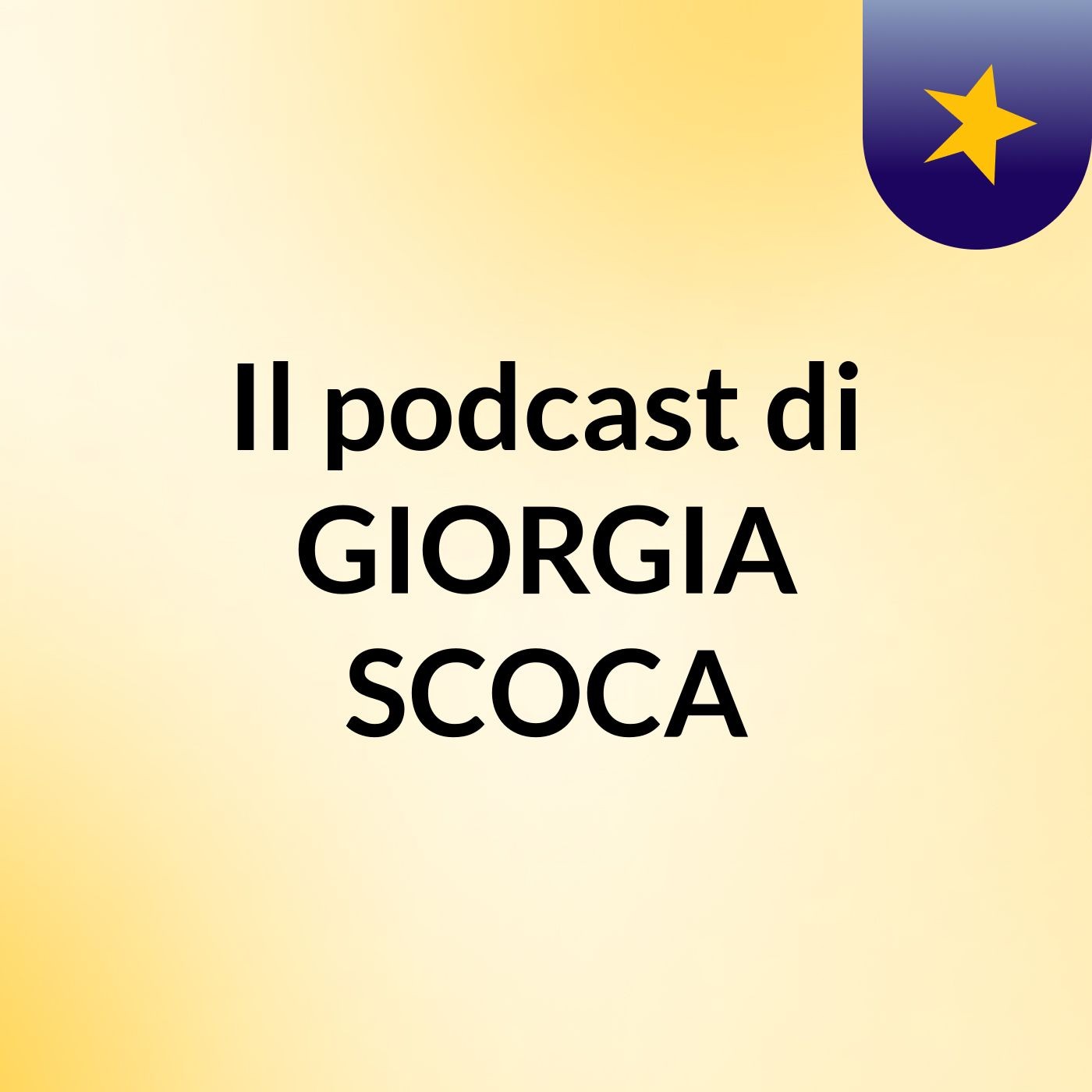Il podcast di GIORGIA SCOCA