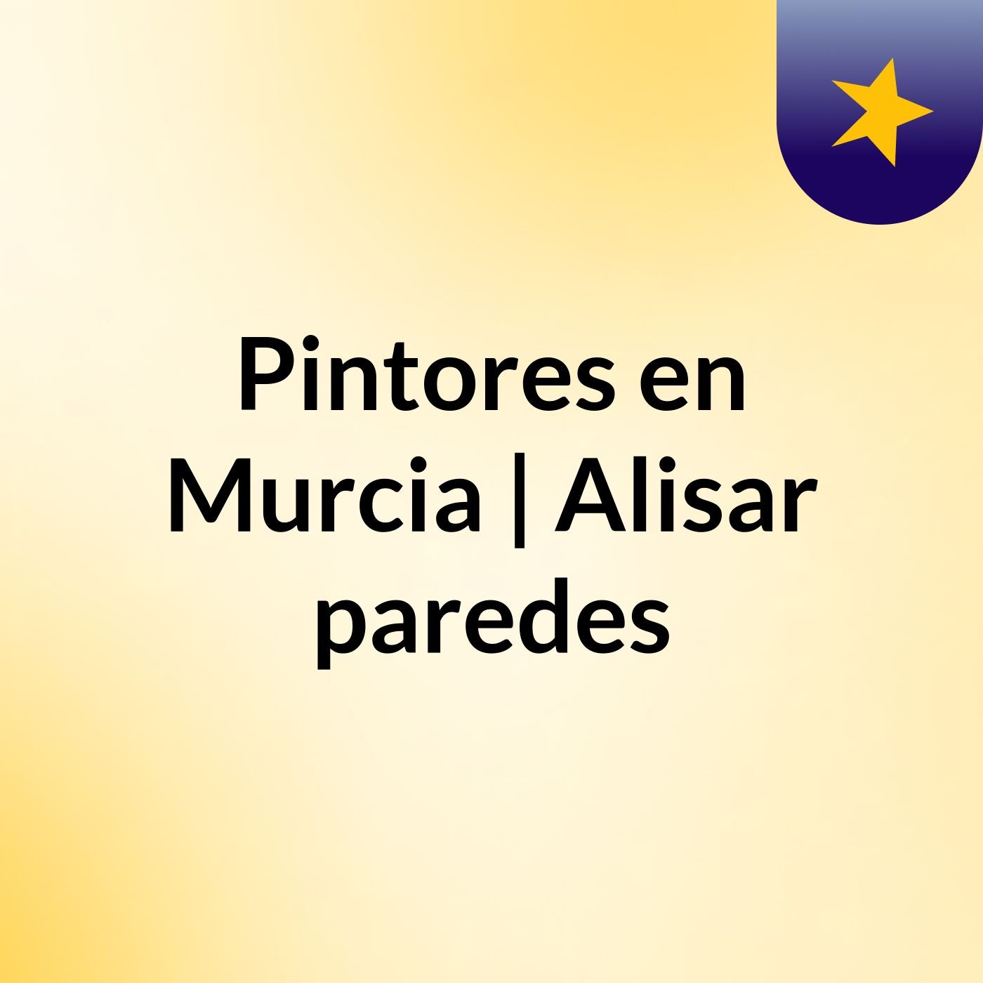 Pintores en Murcia | Alisar paredes,