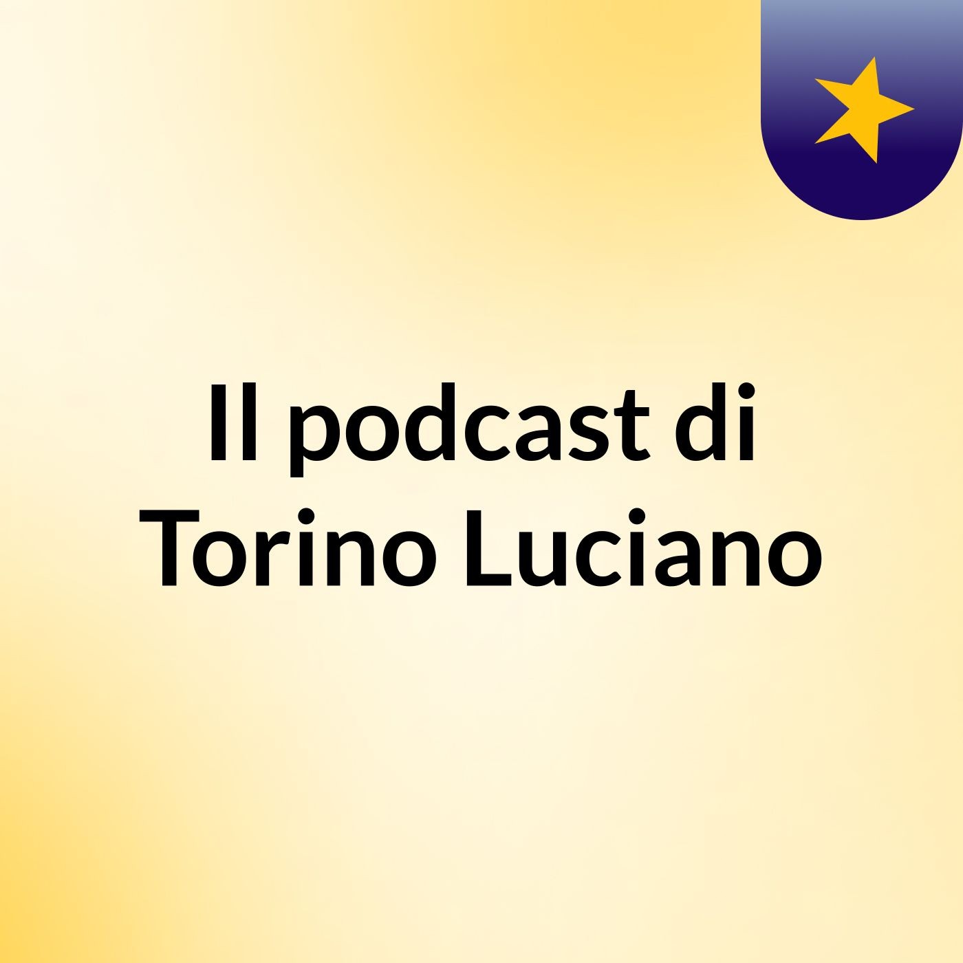 Il podcast di Torino Luciano