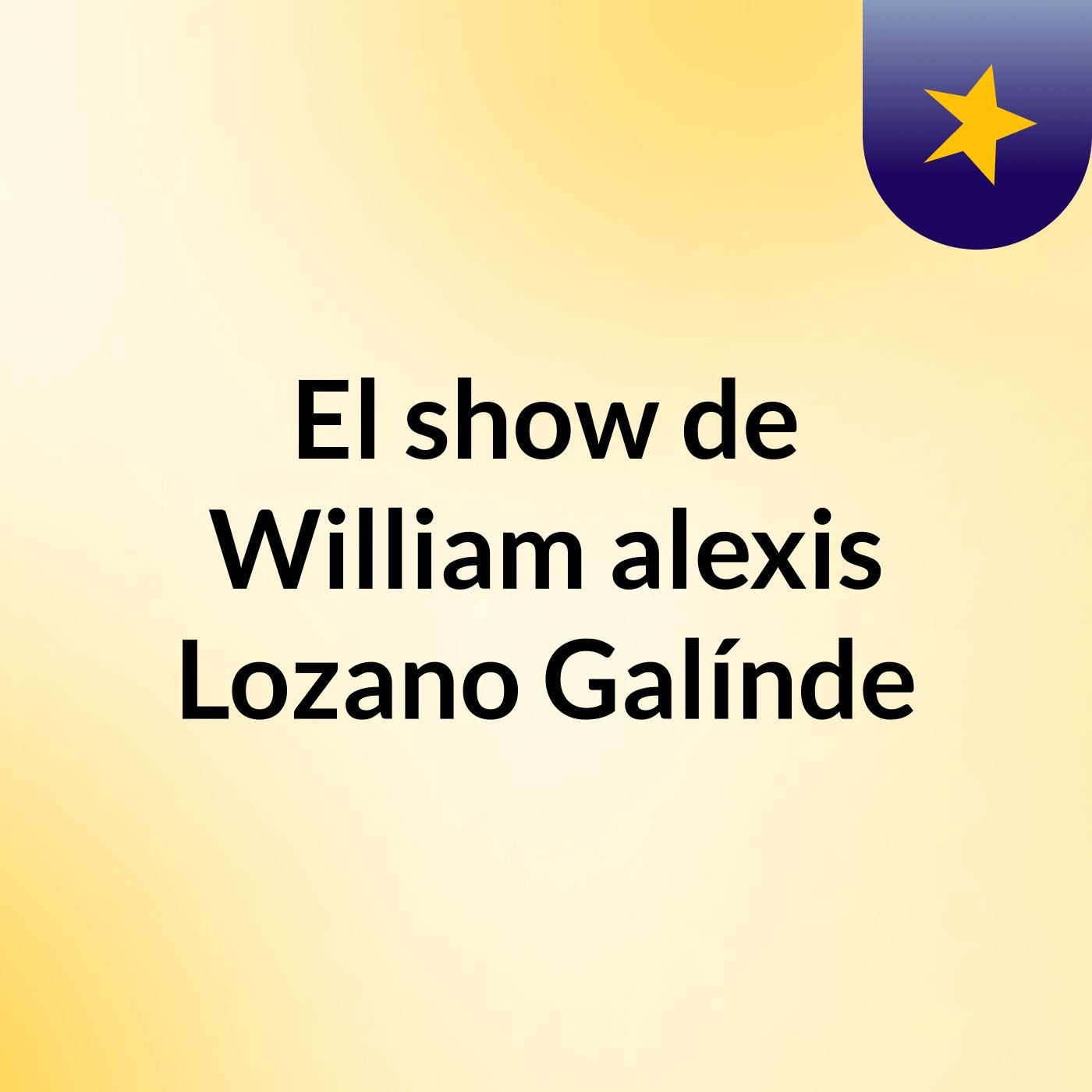 El show de William alexis Lozano Galínde