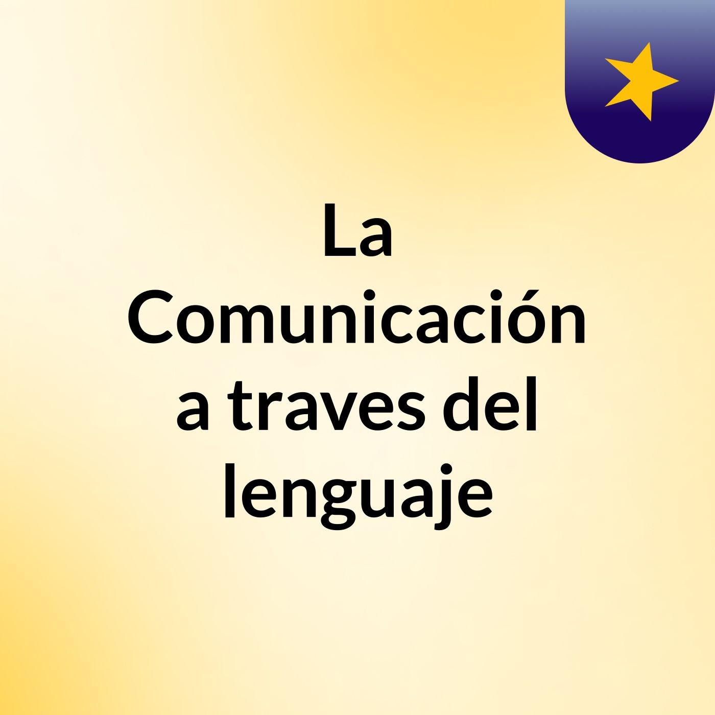 La Comunicación a traves del lenguaje