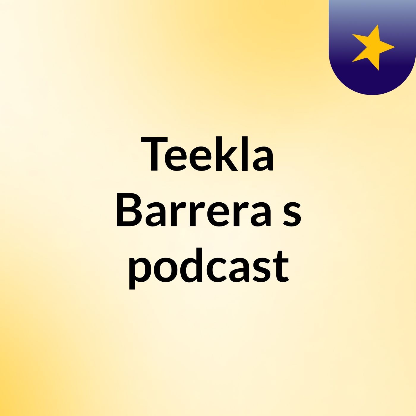 Teekla Barrera's podcast