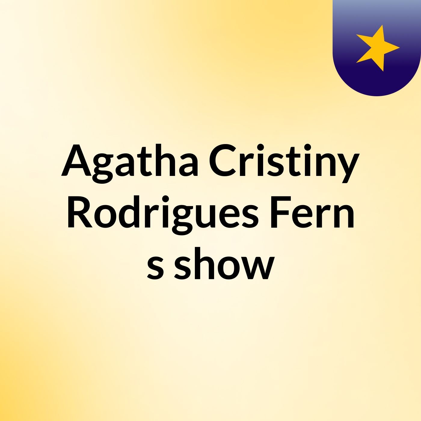 Agatha Cristiny Rodrigues Fern's show