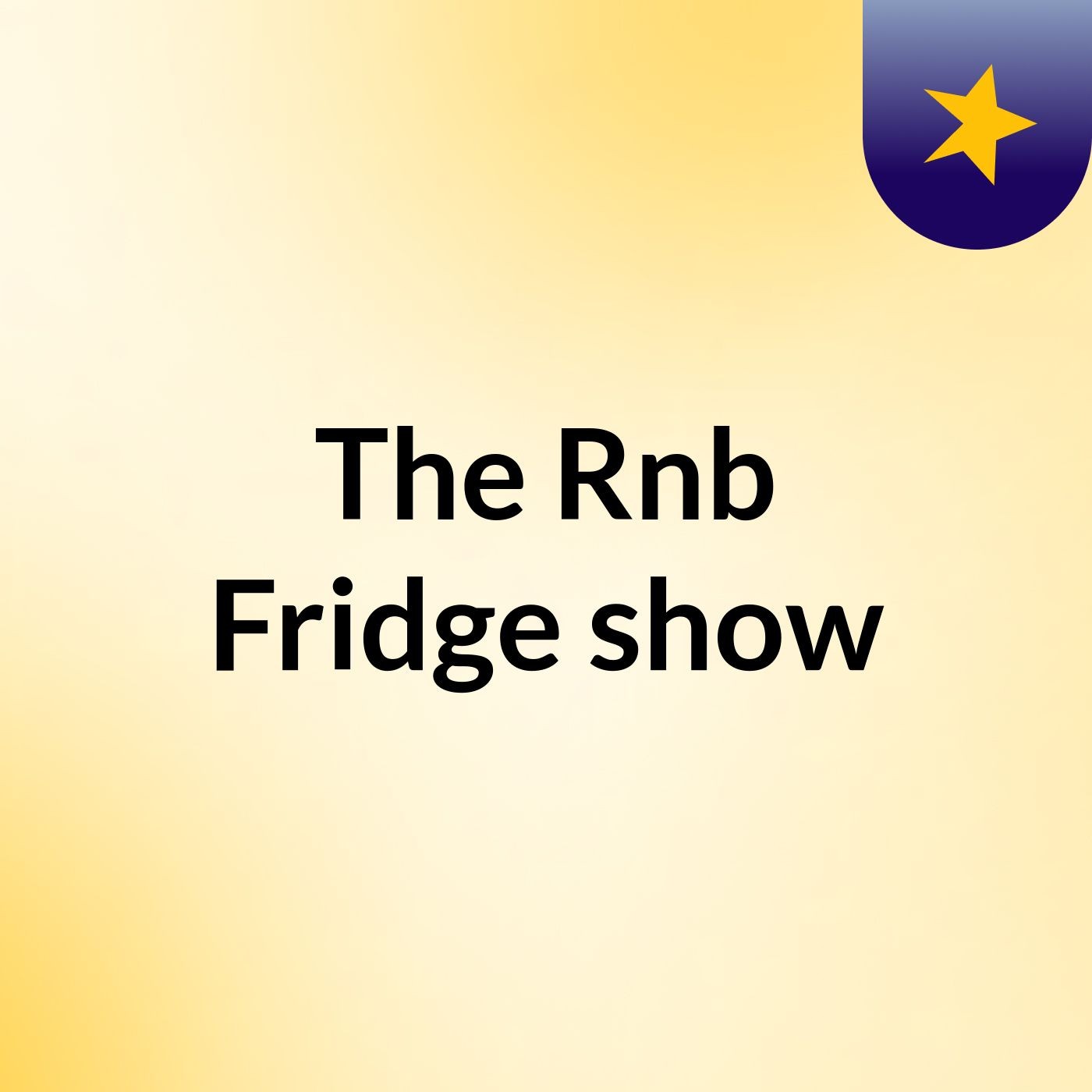 The Rnb Fridge show