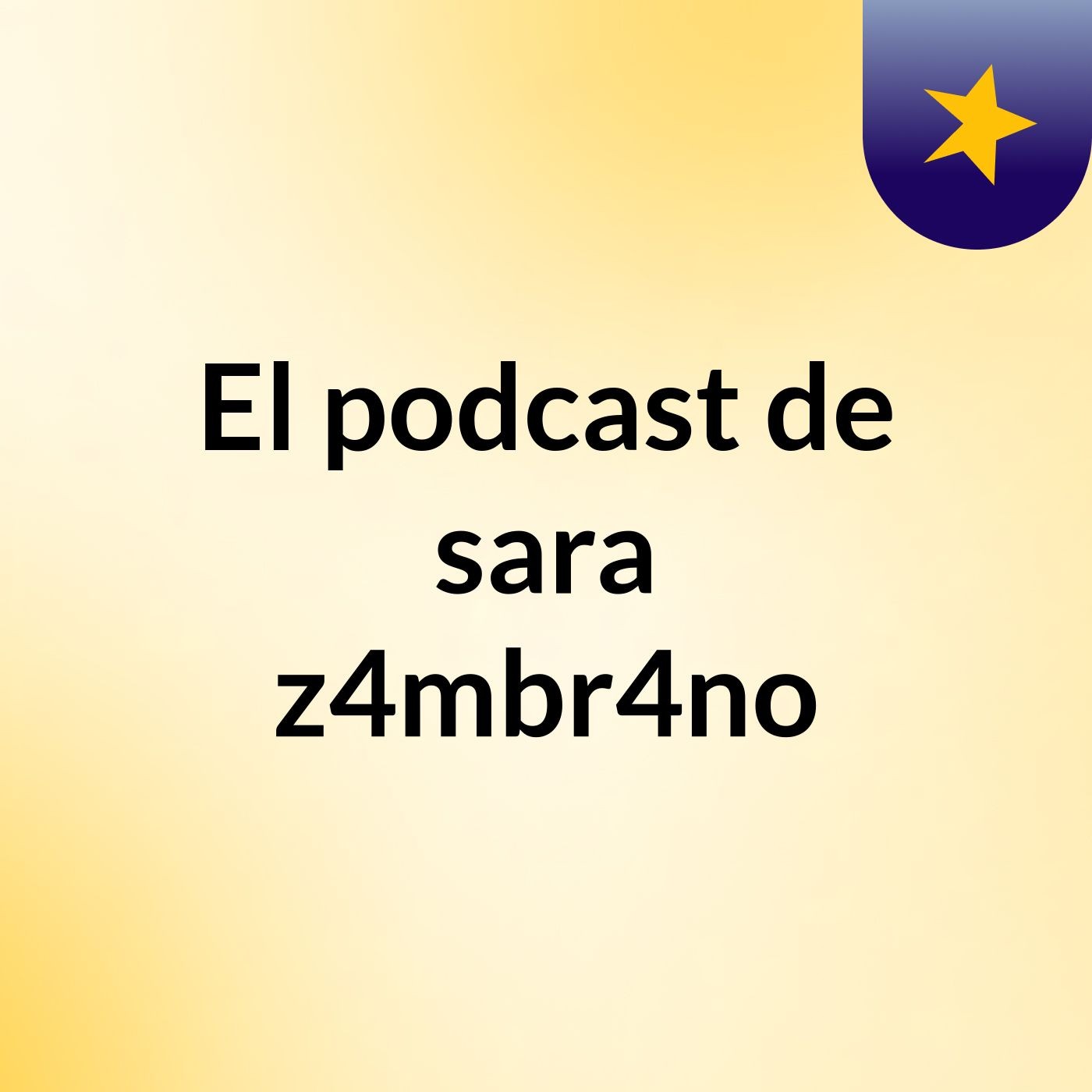 El podcast de sara z4mbr4no podcast artwork
