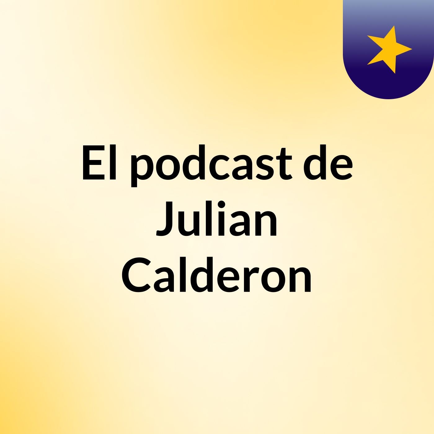 El podcast de Julian Calderon