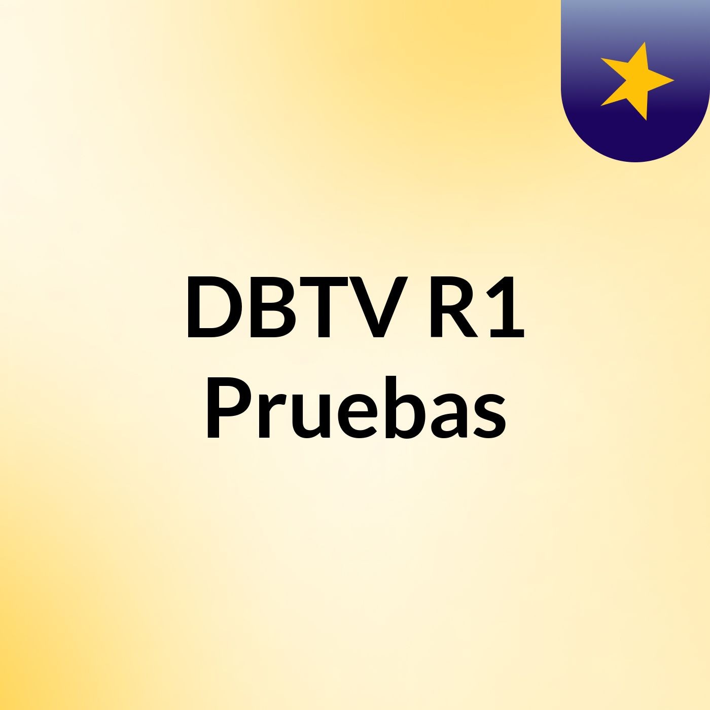 DBTV R1 Pruebas