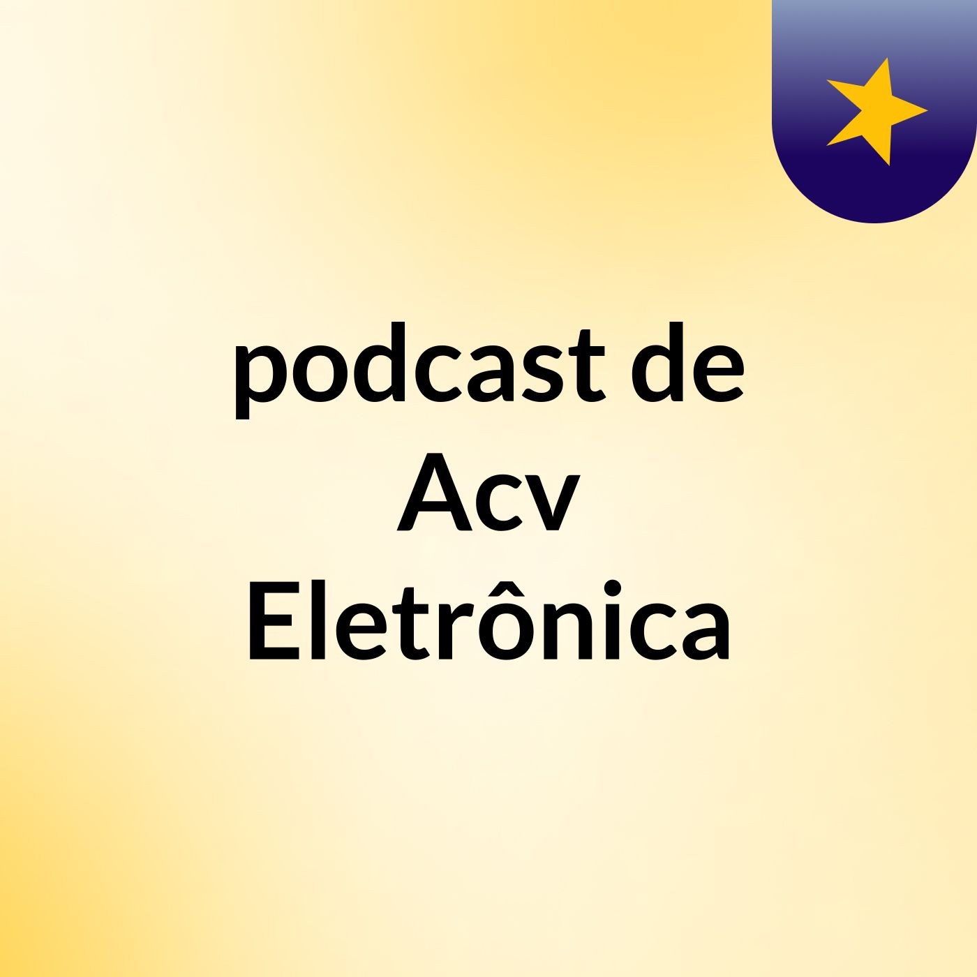 podcast de Acv Eletrônica