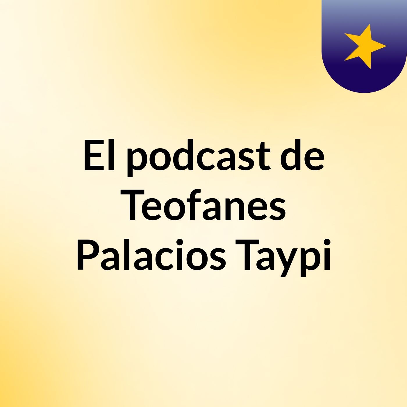 El podcast de Teofanes Palacios Taypi